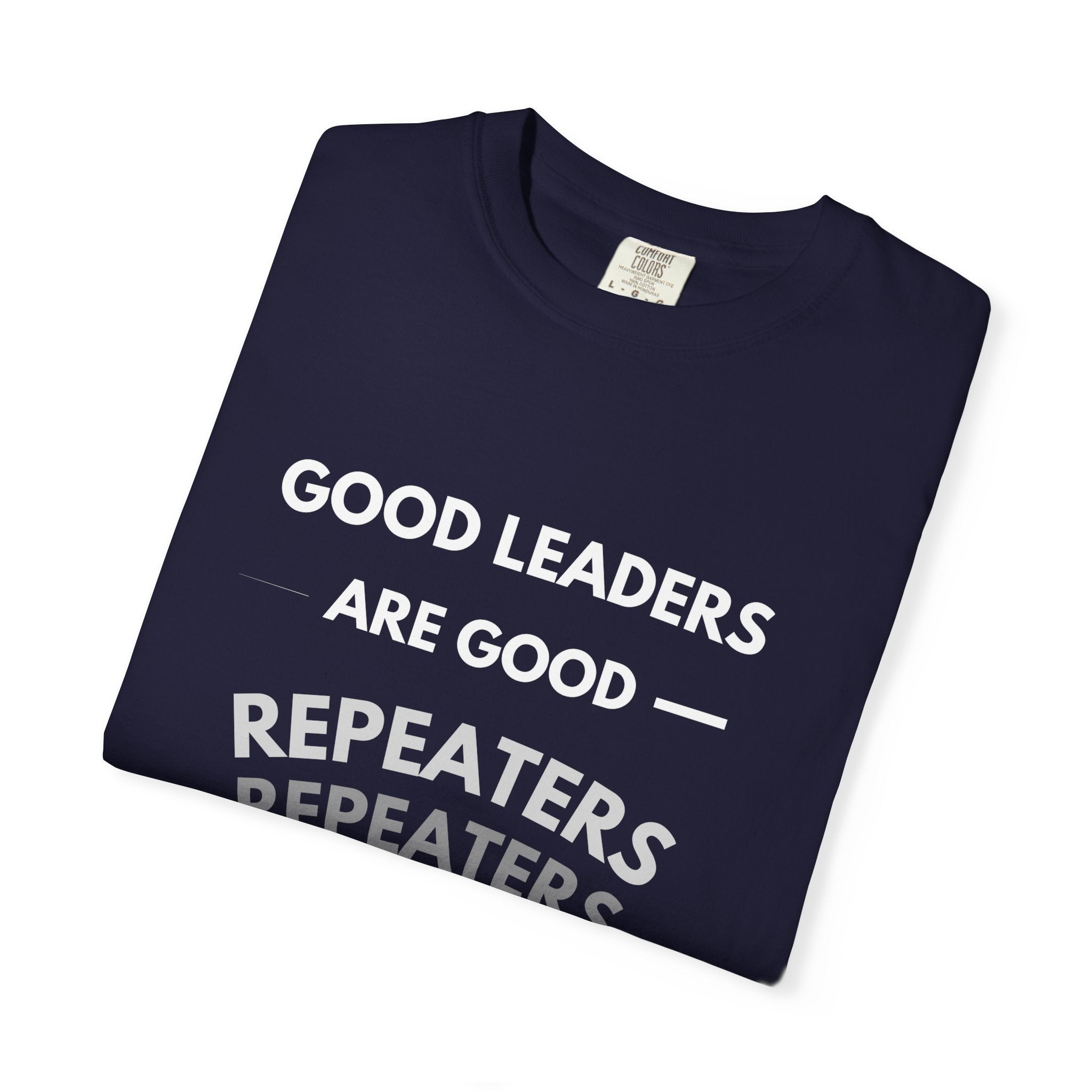 "Good Leaders Are Good Repeaters Faith Tee - Dark Colors
