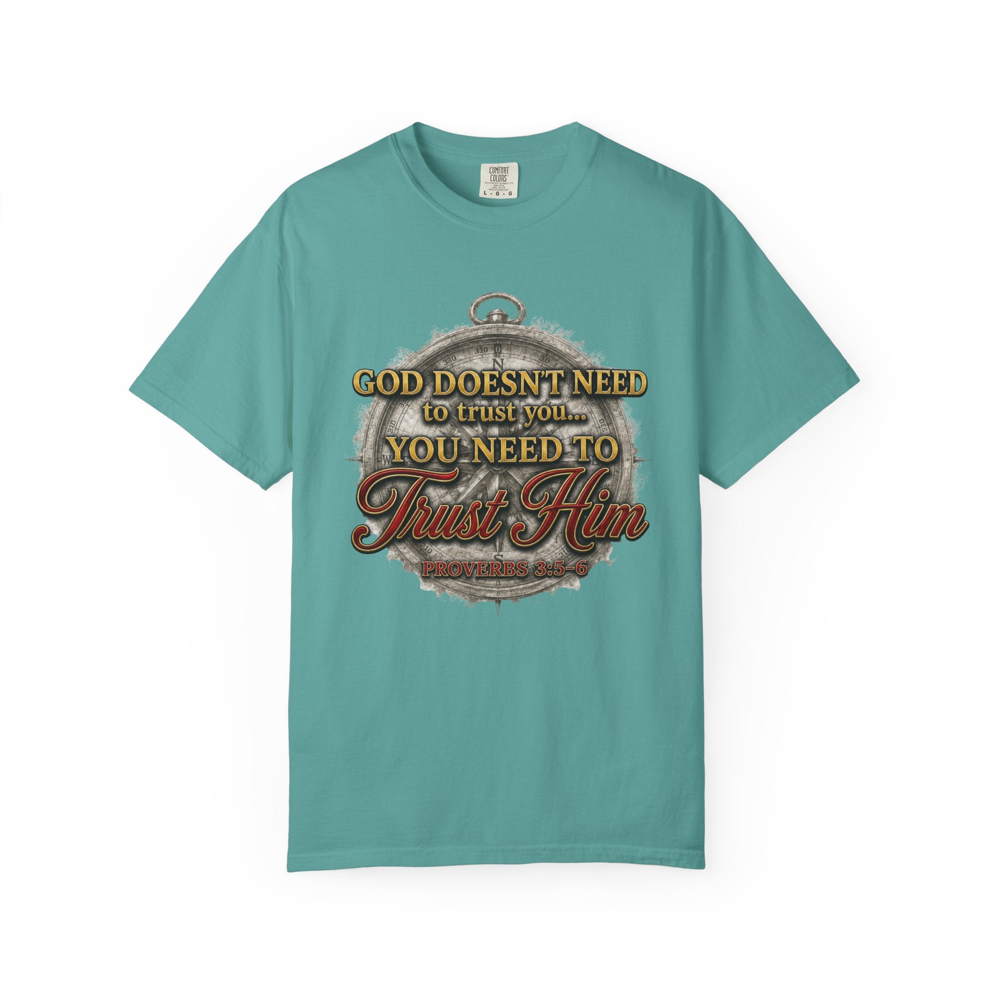Trust Him Christian T‑Shirt — “God Doesn’t Need to Trust You, You Need to Trust Him” Faith Tee