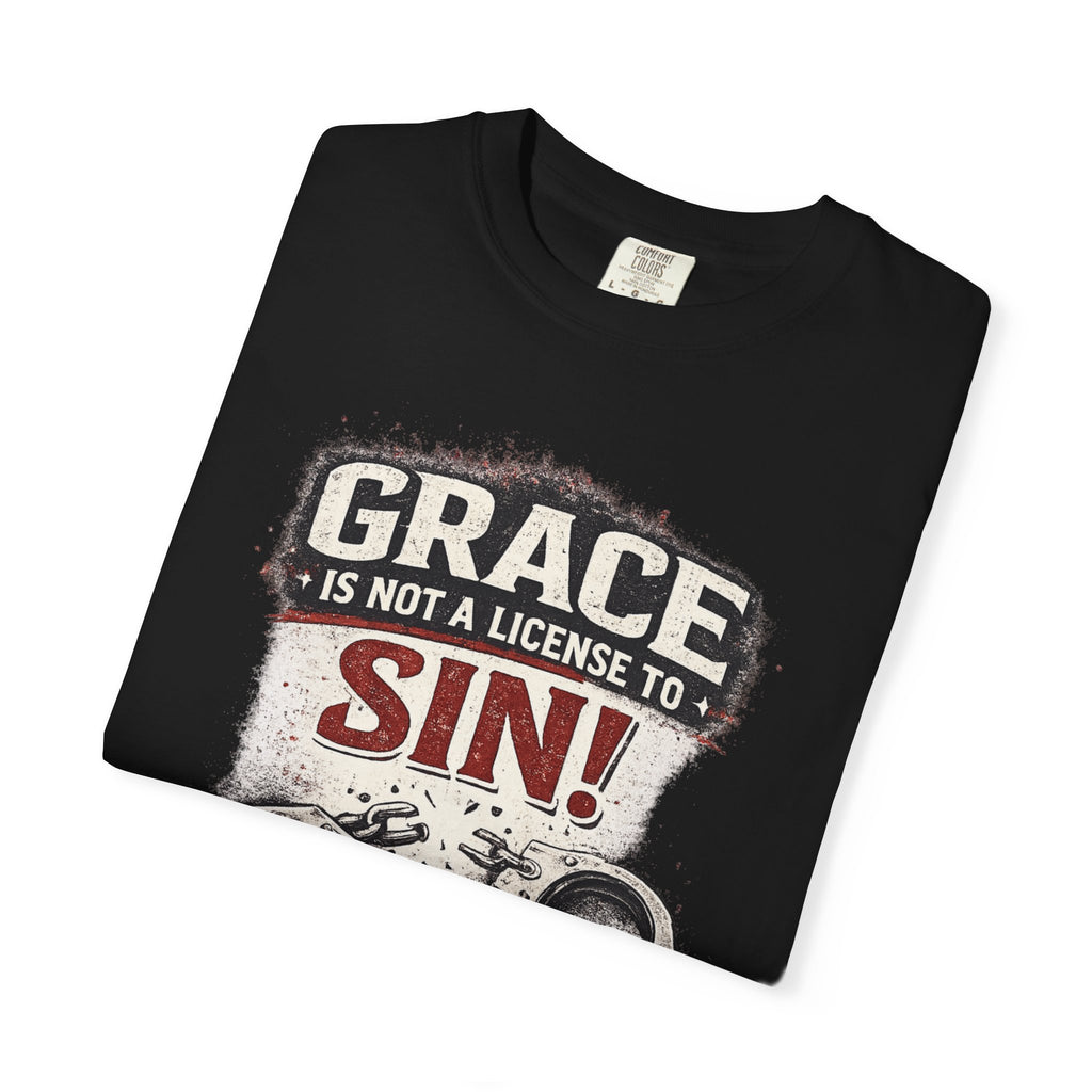 Grace Is Not a License to Sin T-Shirt — Christian Faith Graphic Tee