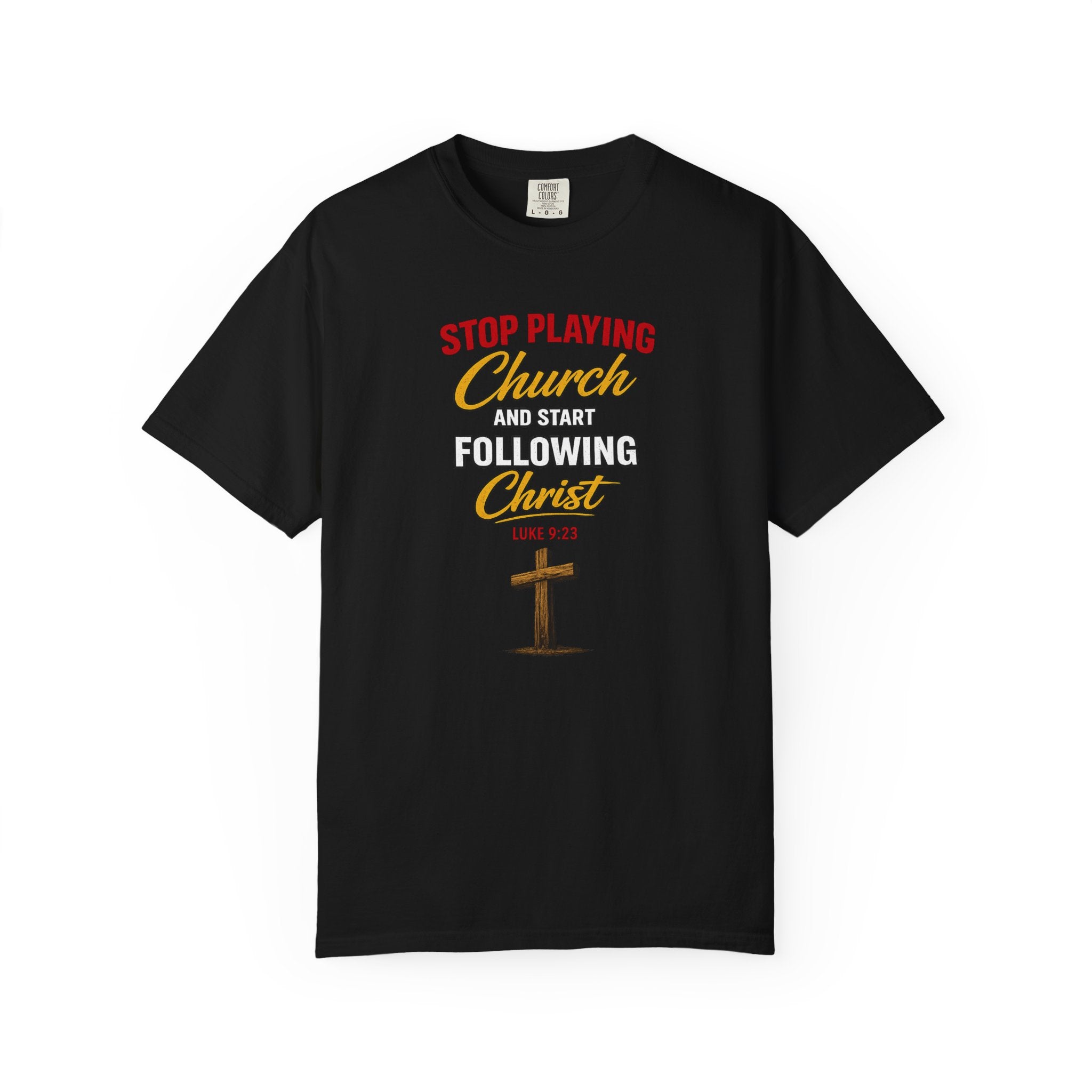 Christian T‑Shirt — "Stop Playing Church and Start Following Christ" (Luke 9:23)