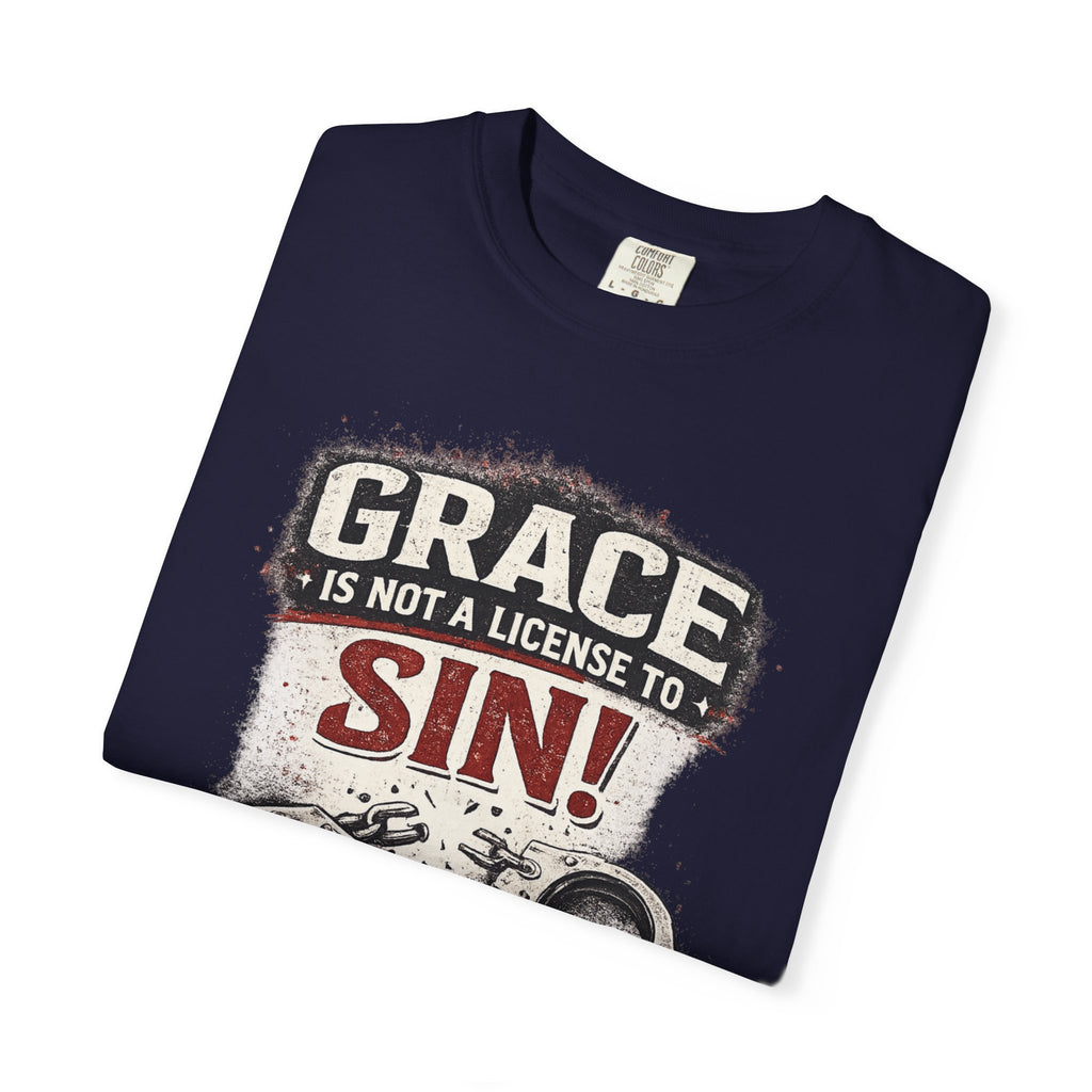 Grace Is Not a License to Sin T-Shirt — Christian Faith Graphic Tee