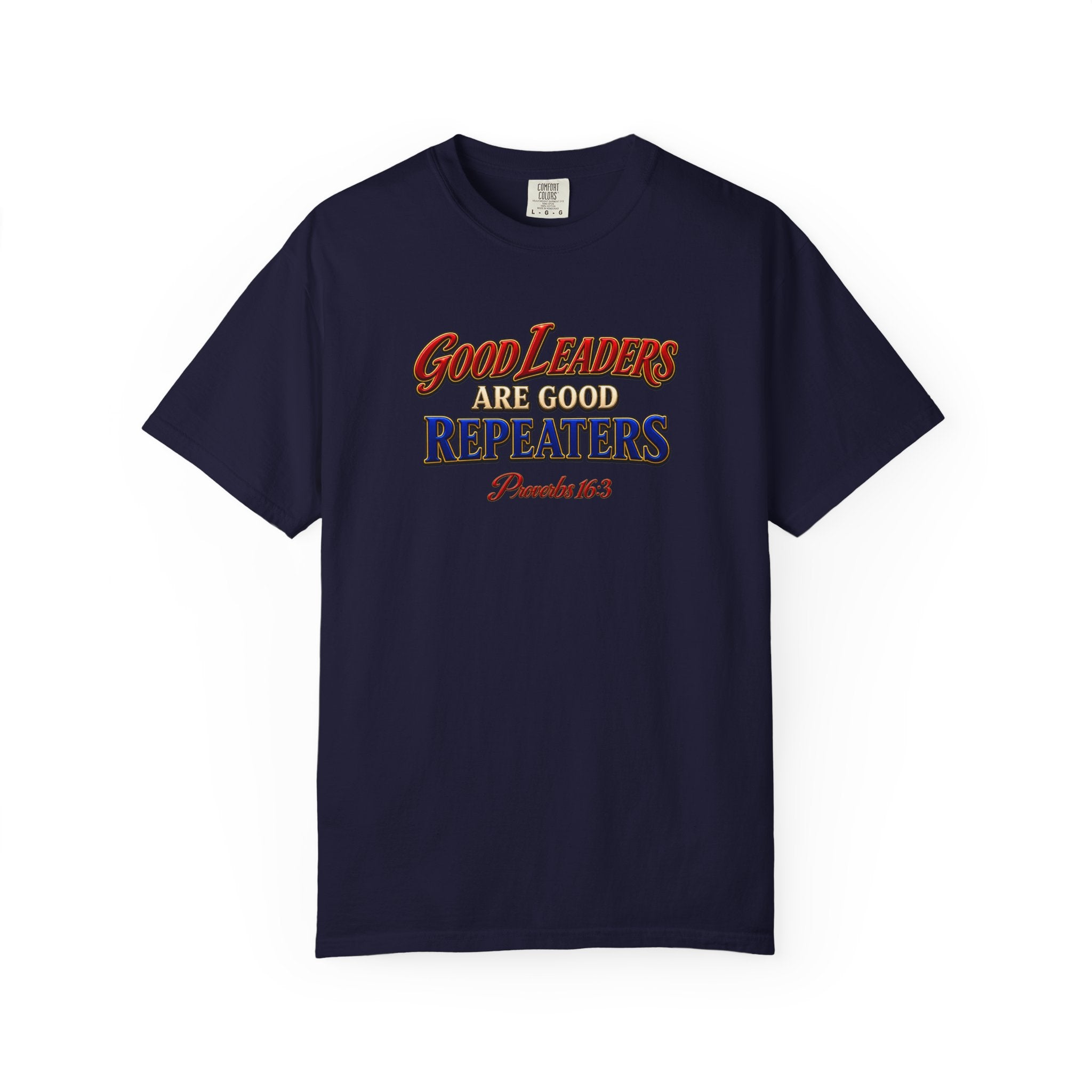 Good Leaders Are Good Repeaters T-Shirt — Proverbs 16:3 Christian Faith Tee (Full Armor of God on Back)