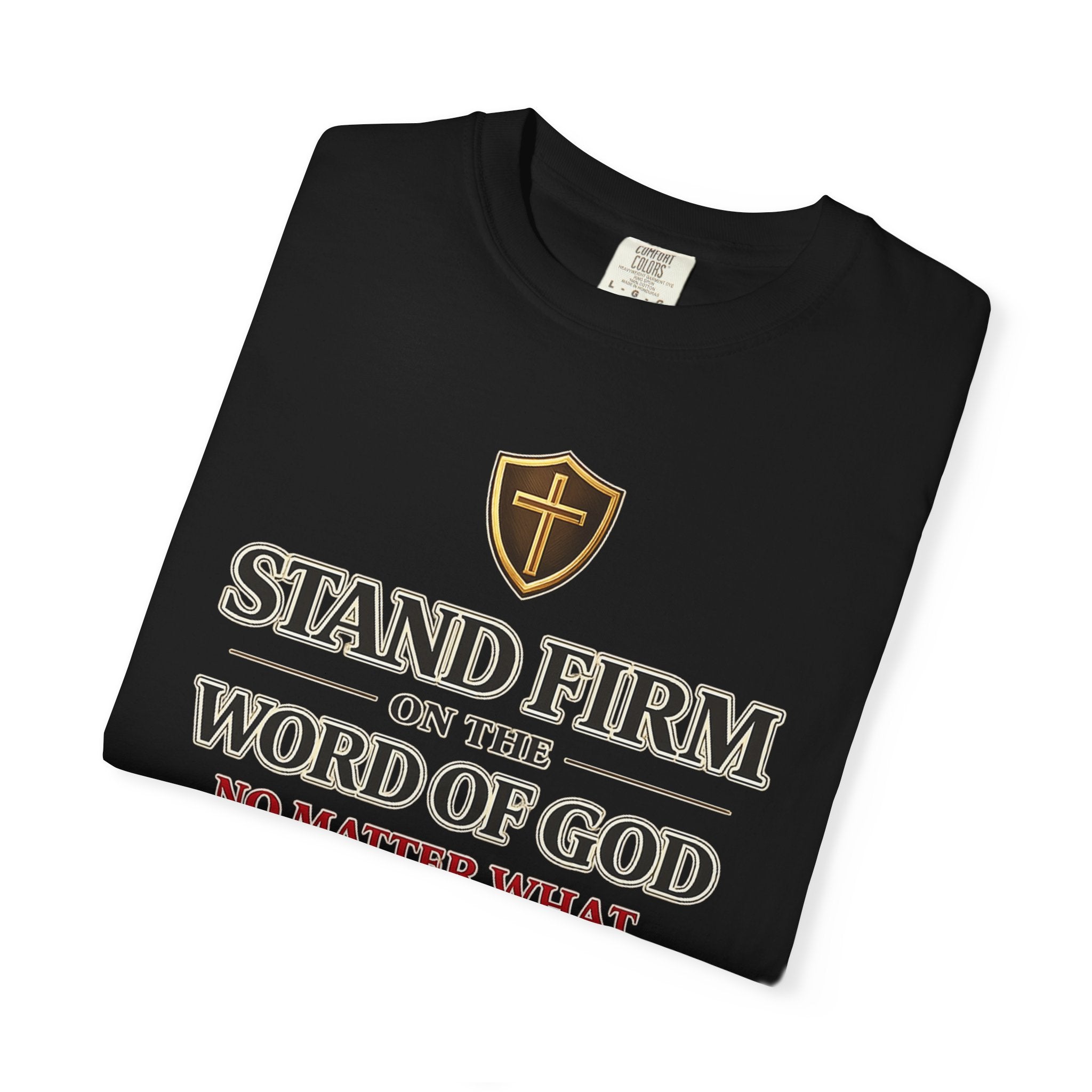 Stand Firm on the Word of God T-Shirt — Ephesians 6:13 Christian Faith Tee
