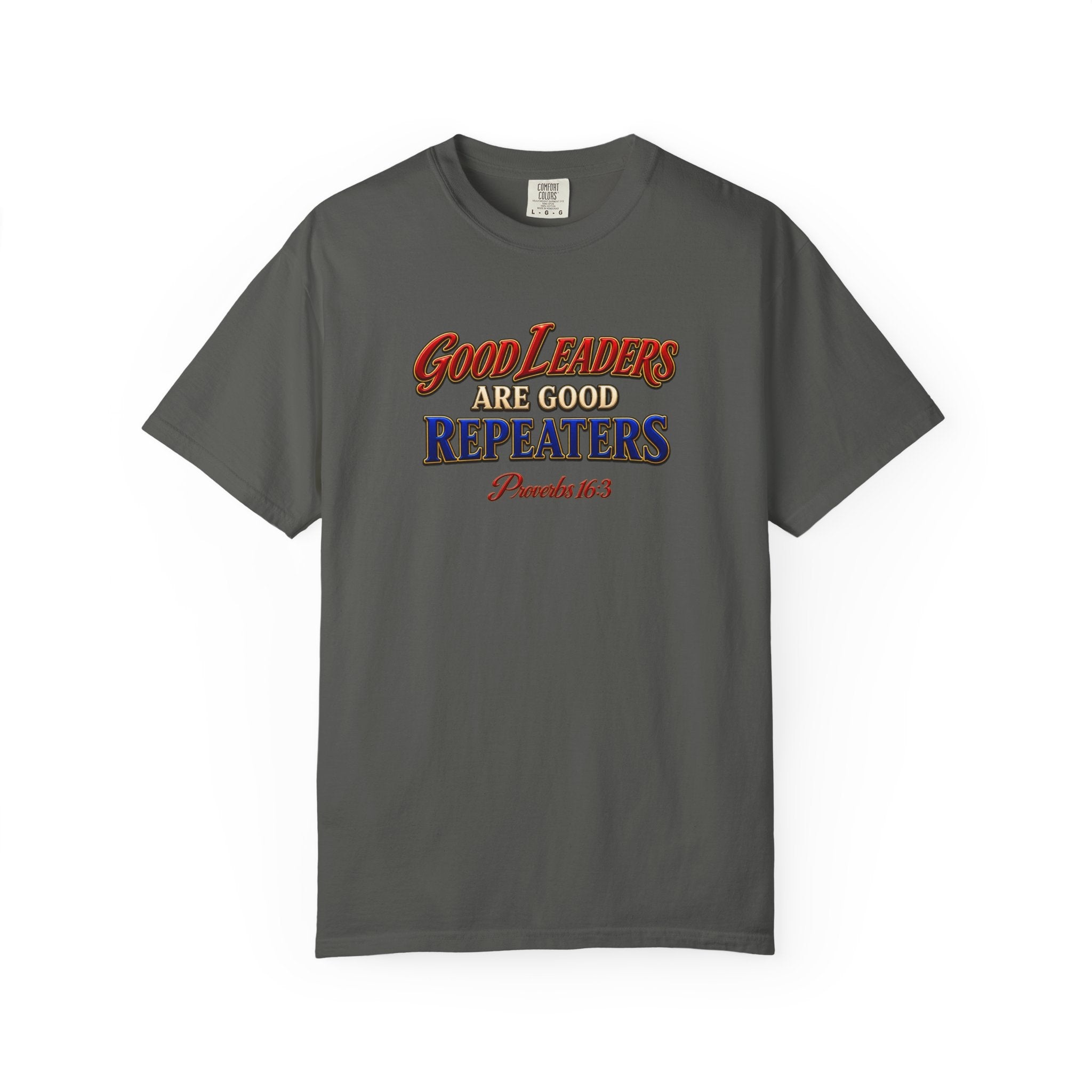 Good Leaders Are Good Repeaters T-Shirt — Proverbs 16:3 Christian Faith Tee (Full Armor of God on Back)