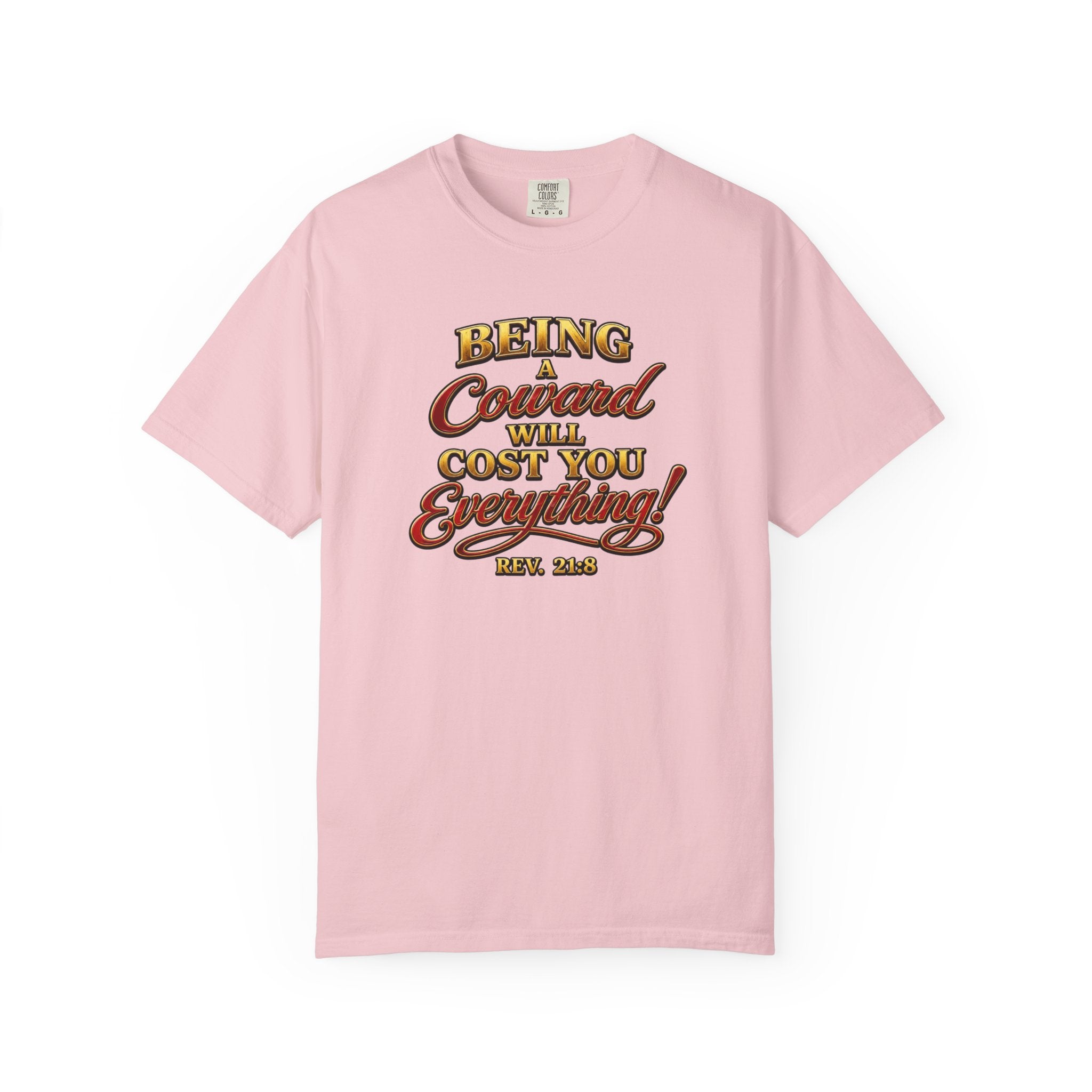 T-Shirt — "Being Coward Will Cost You Everything!" Christian Statement Tee