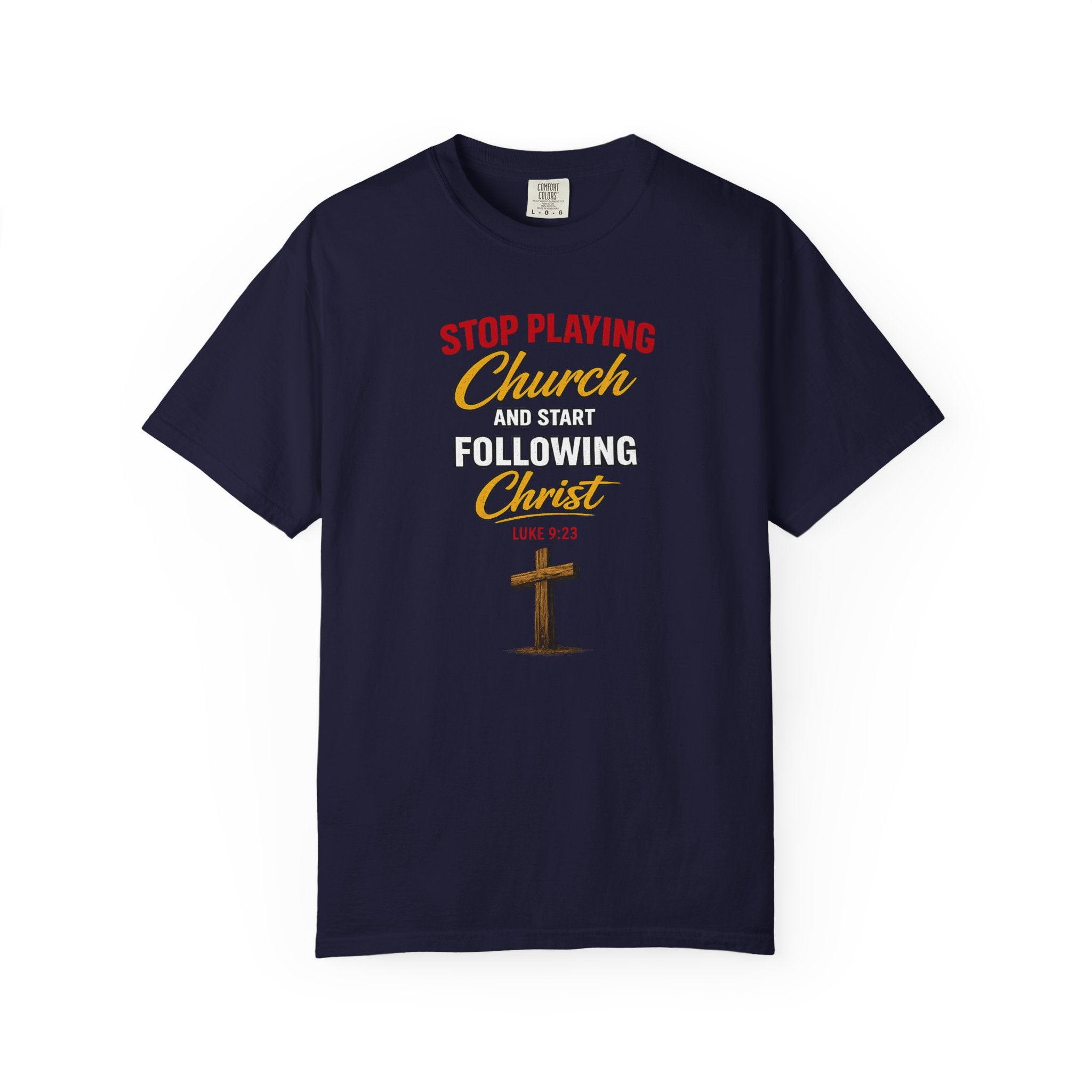 Christian T‑Shirt — "Stop Playing Church and Start Following Christ" (Luke 9:23)