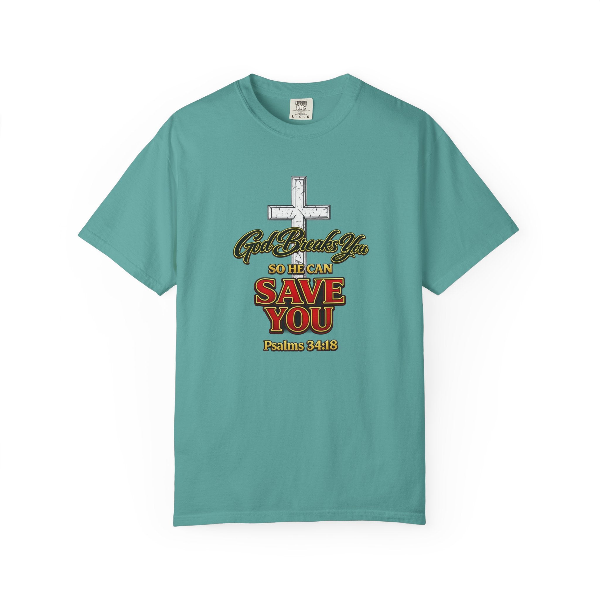 Christian Cross T-Shirt — "God Broke In So He Can Save You" (Psalms 34:19)