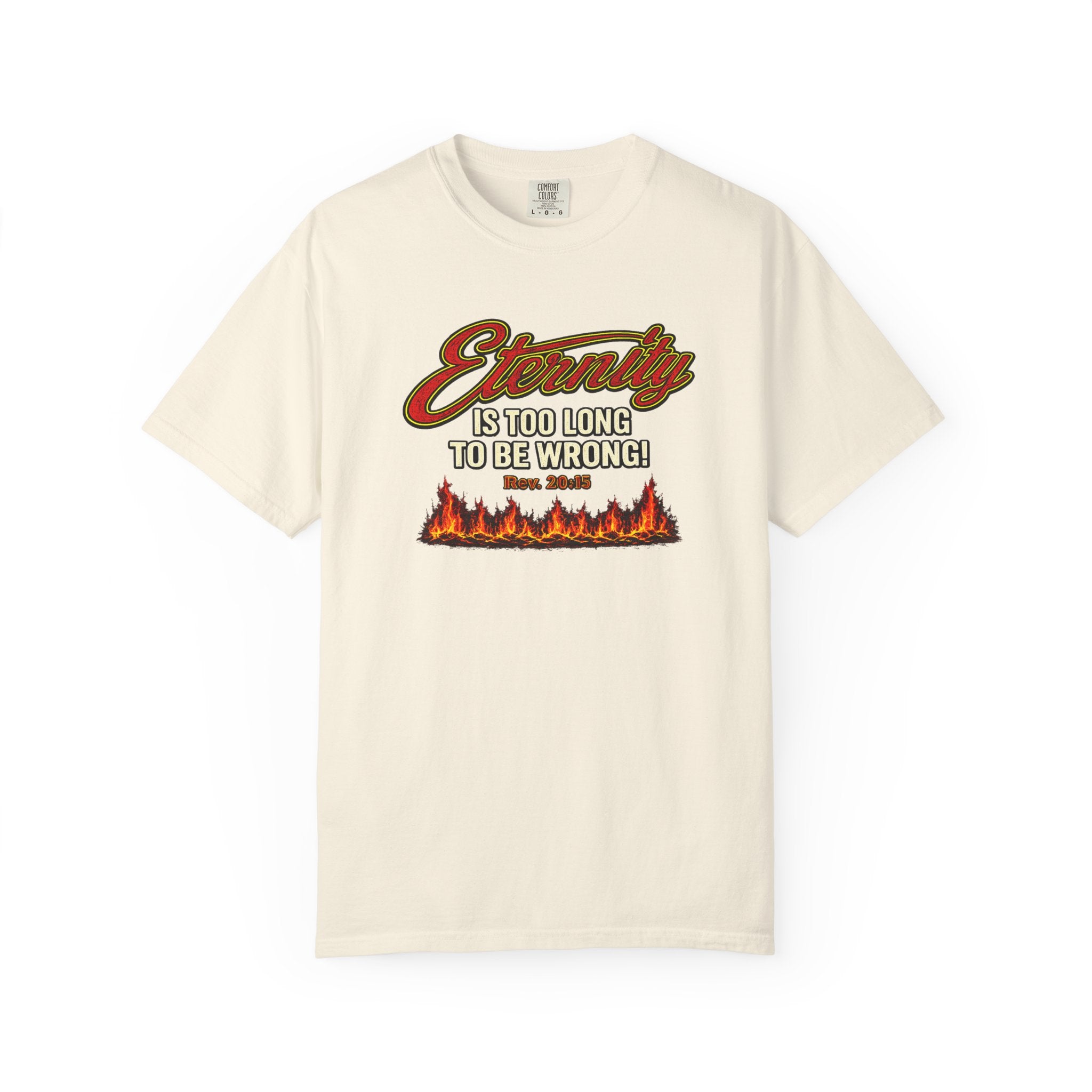 Eternity Is Too Long To Be Wrong T-Shirt — Retro Flame Graphic Christian Tee