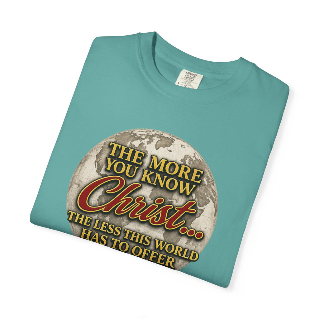 Christian T-Shirt — “The More You Know Christ” Inspirational Faith Tee