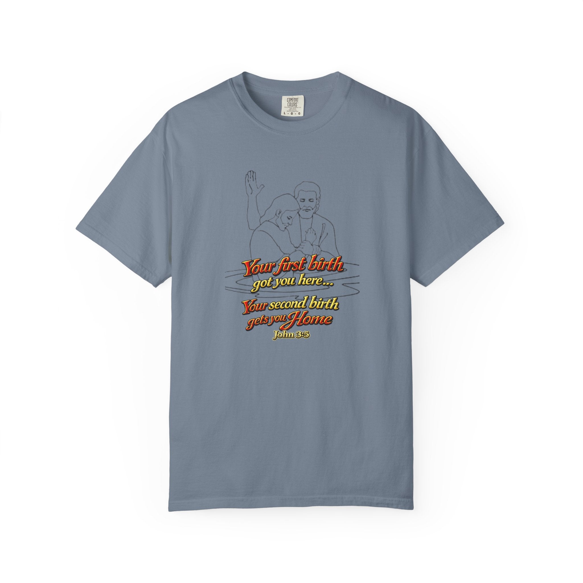 Biblical John 3:16 T-Shirt — 'Your Best Birth You Will Know, Your Second Birth Your Home' Christian Graphic Tee