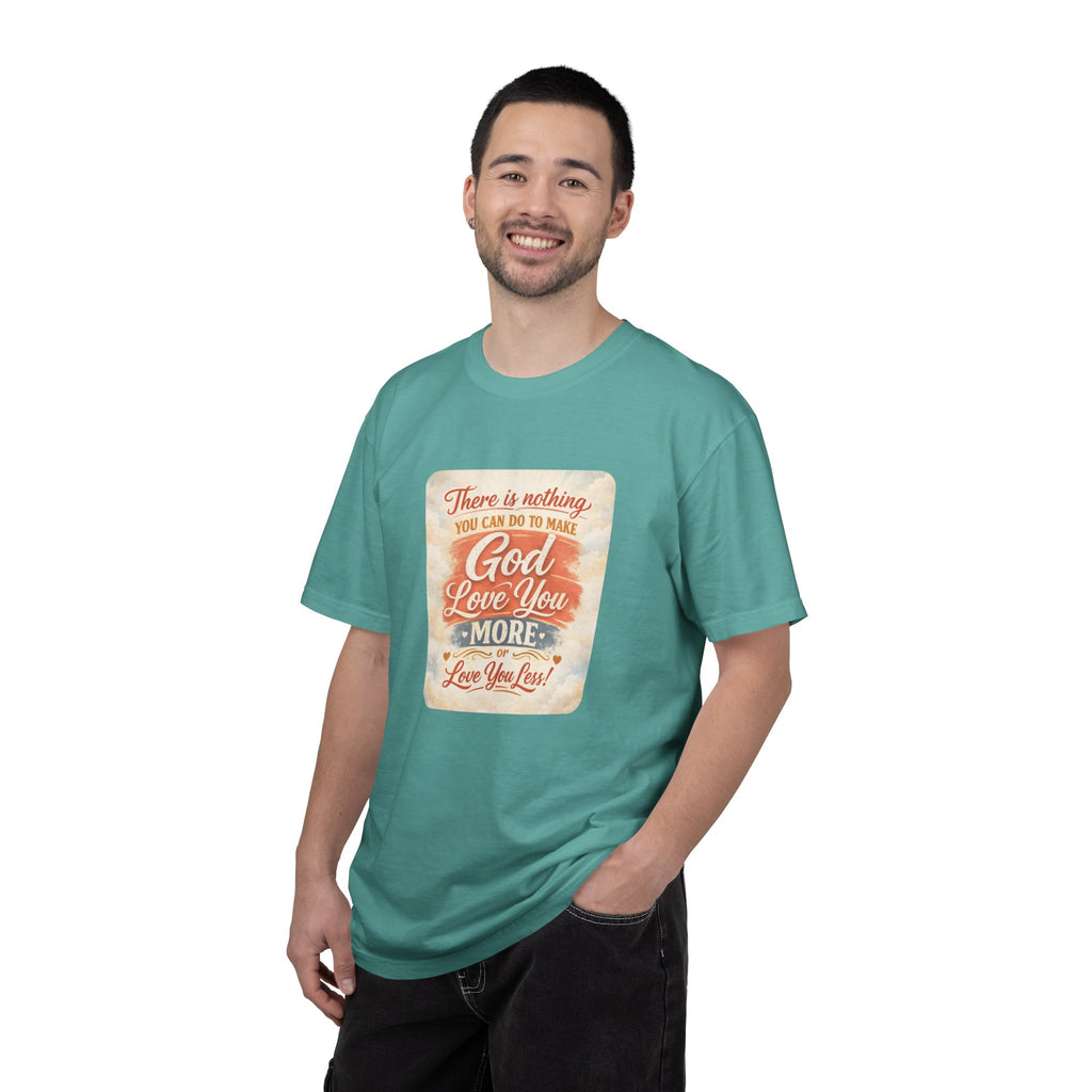 Faith Message T-Shirt — "There Is Nothing You Can Do To Make God Love You More" Inspirational Christian Tee