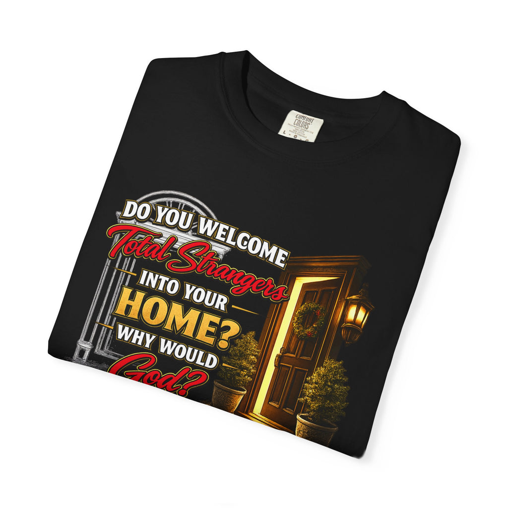 T-Shirt — "Do You Welcome This Stranger Into Your Home?" Faith-Based Graphic Tee