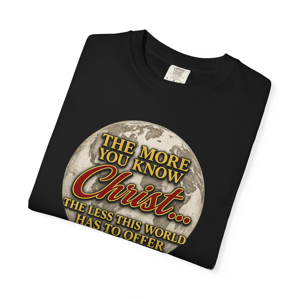 Christian T-Shirt — “The More You Know Christ” Inspirational Faith Tee