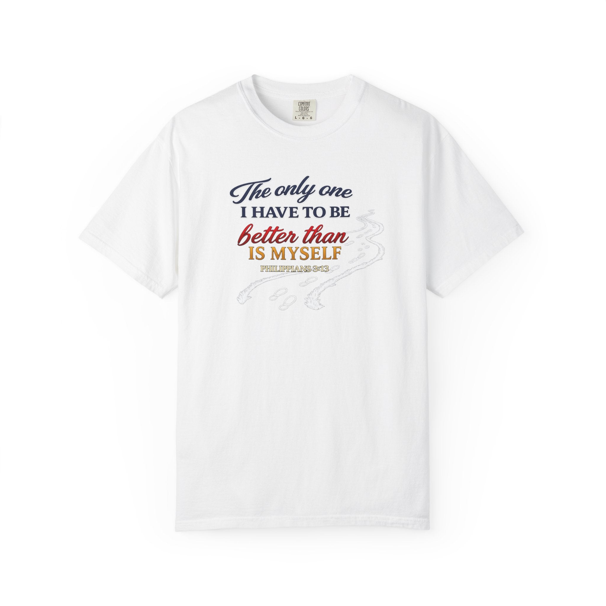 Inspirational Graphic T-Shirt — "The only one I have to be better than is myself"