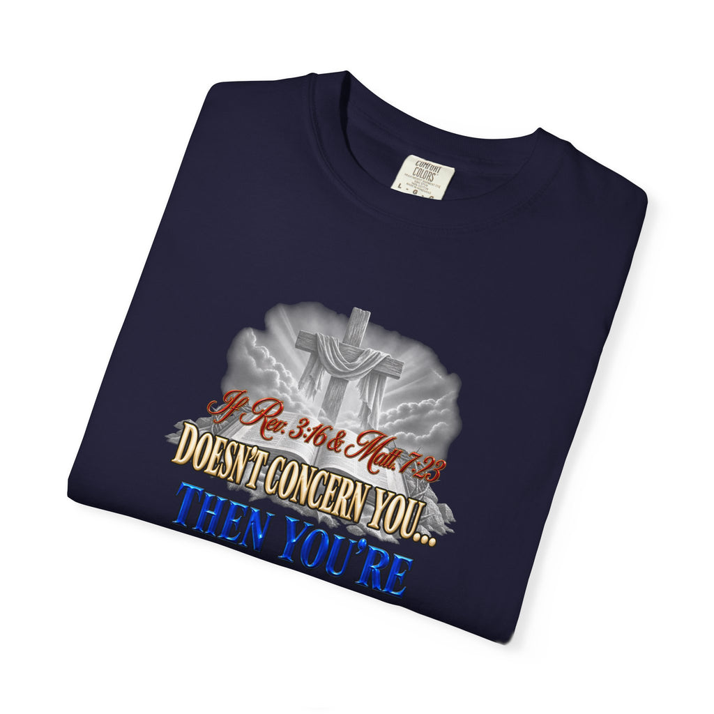 Christian Message T-Shirt — “If Rev. 3:16 & Matt. 7:23 Doesn’t Concern You, Then You’re Not Saved” (Full Armor of God)