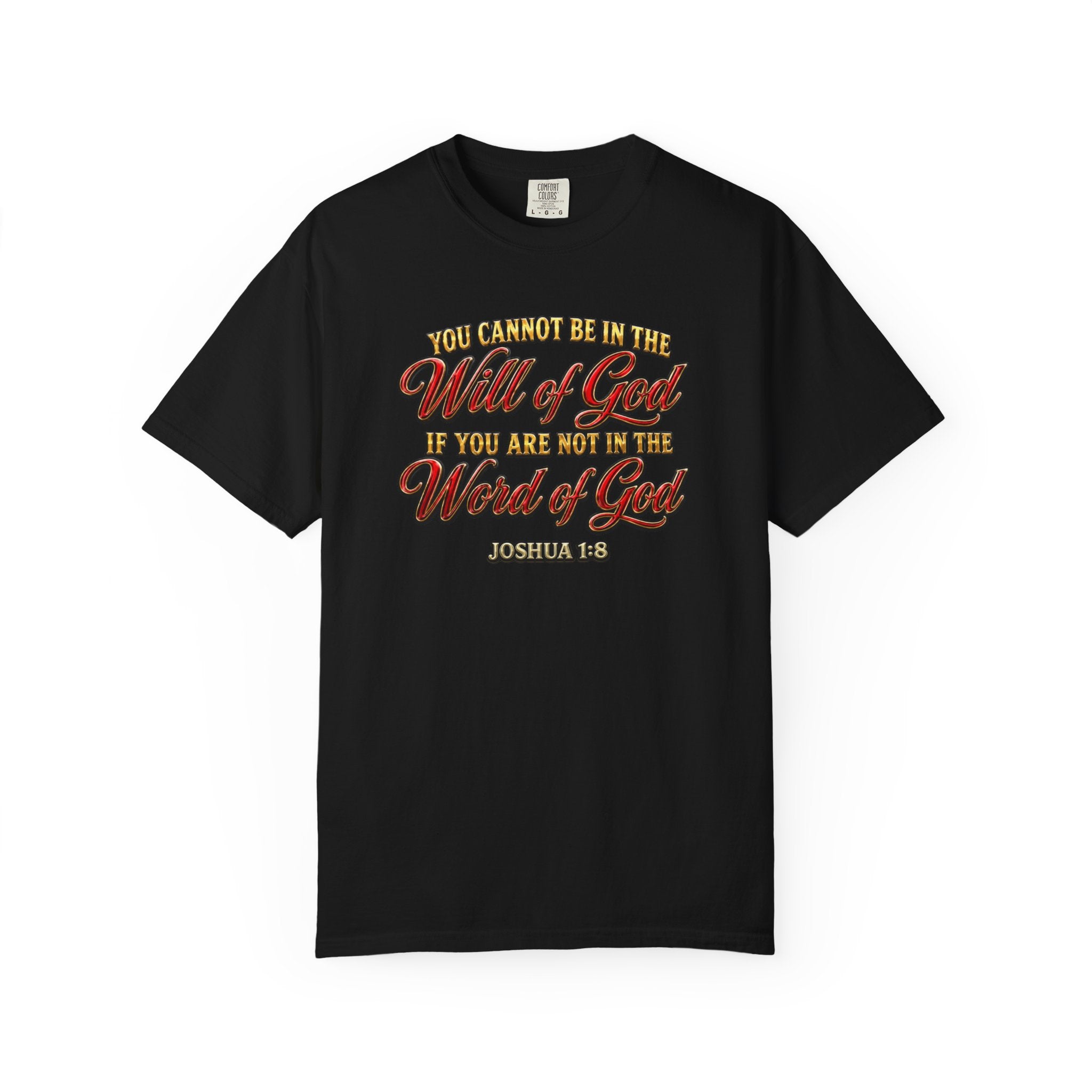 Will of God Christian T-Shirt — "You Cannot Be In The Will of God If You Are Not In The Word of God"