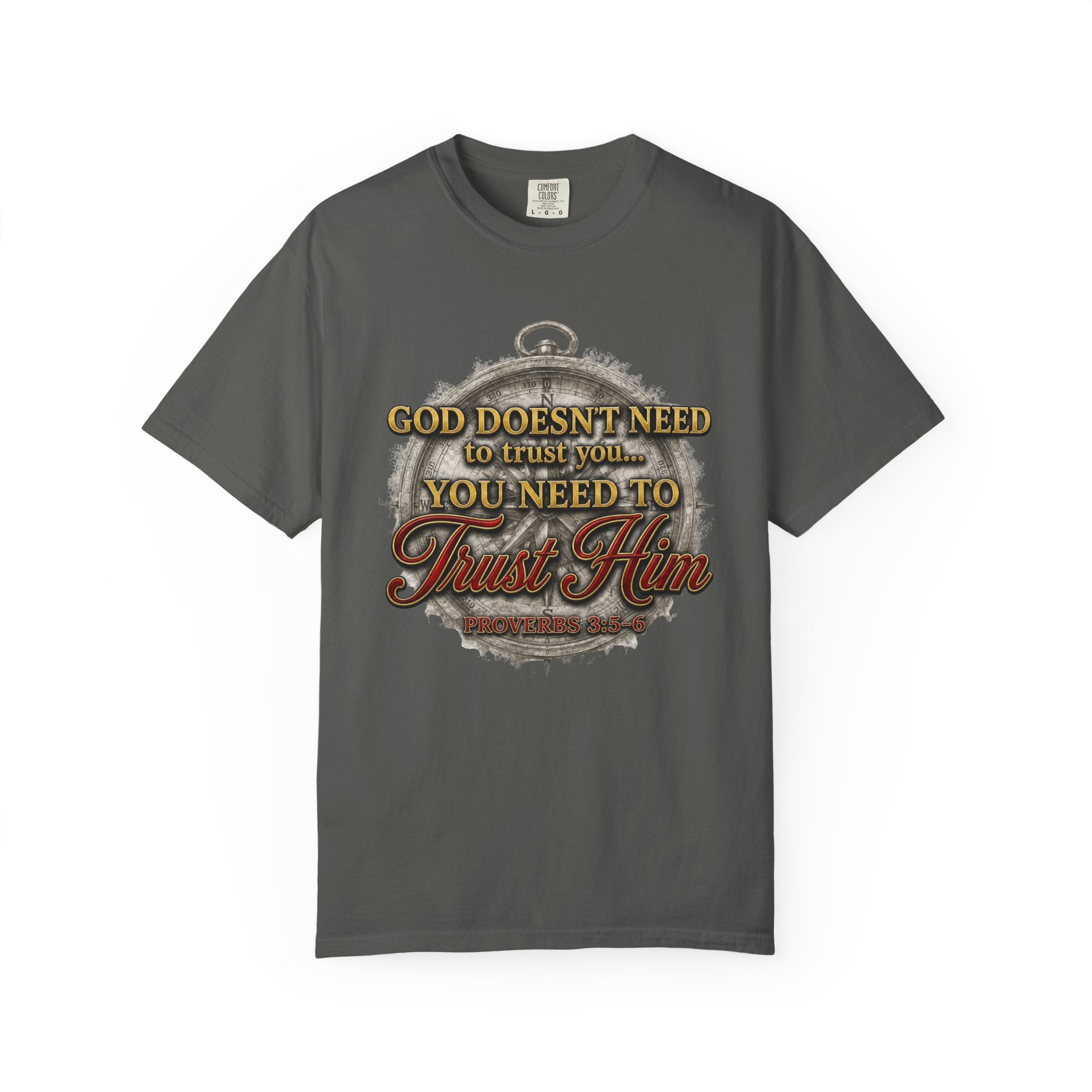 Trust Him Christian T‑Shirt — “God Doesn’t Need to Trust You, You Need to Trust Him” Faith Tee