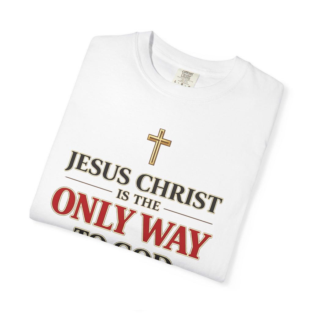 Christian Statement T-Shirt — "Jesus Christ is the Only Way to God" Faith Tee