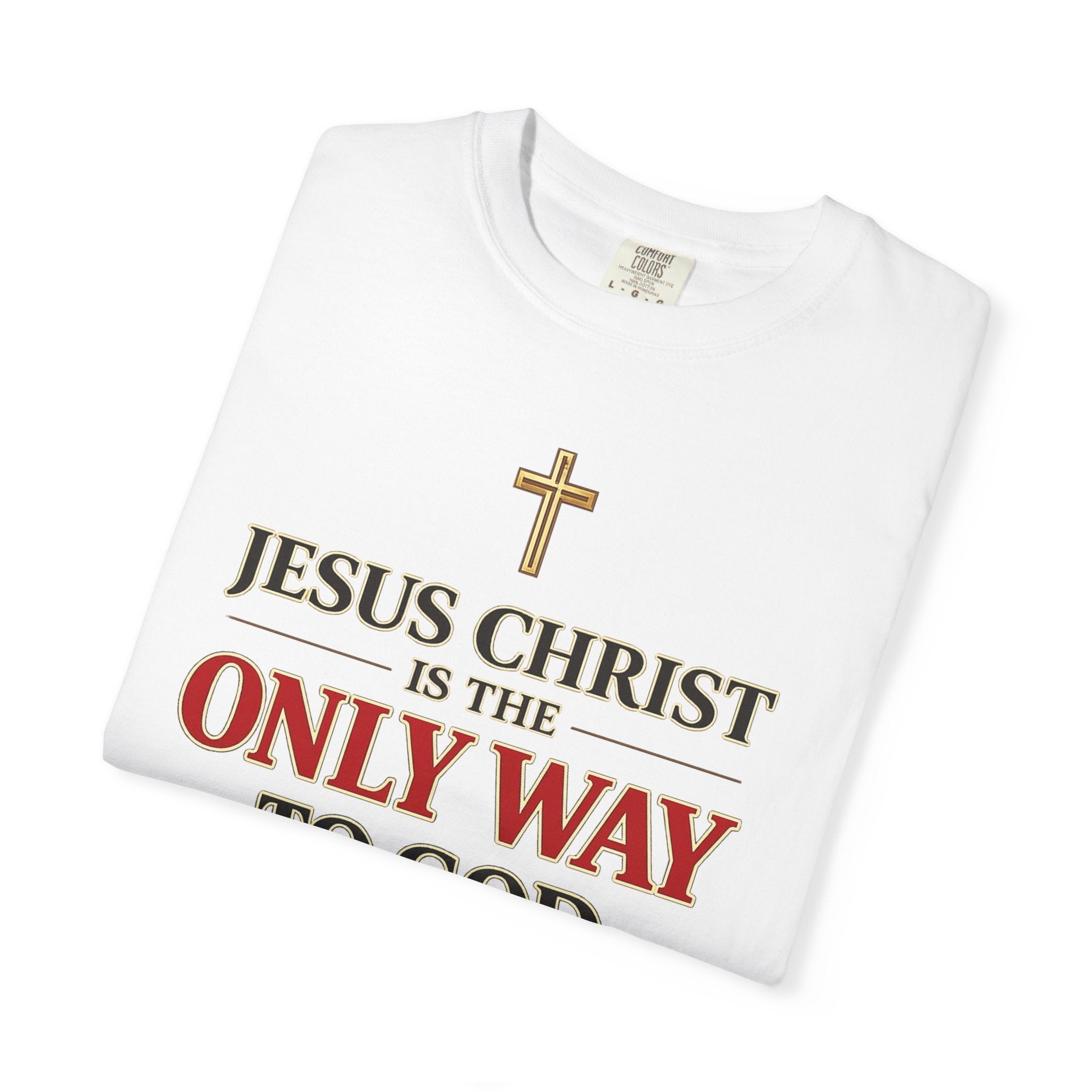 Christian Statement T-Shirt — "Jesus Christ is the Only Way to God" Faith Tee