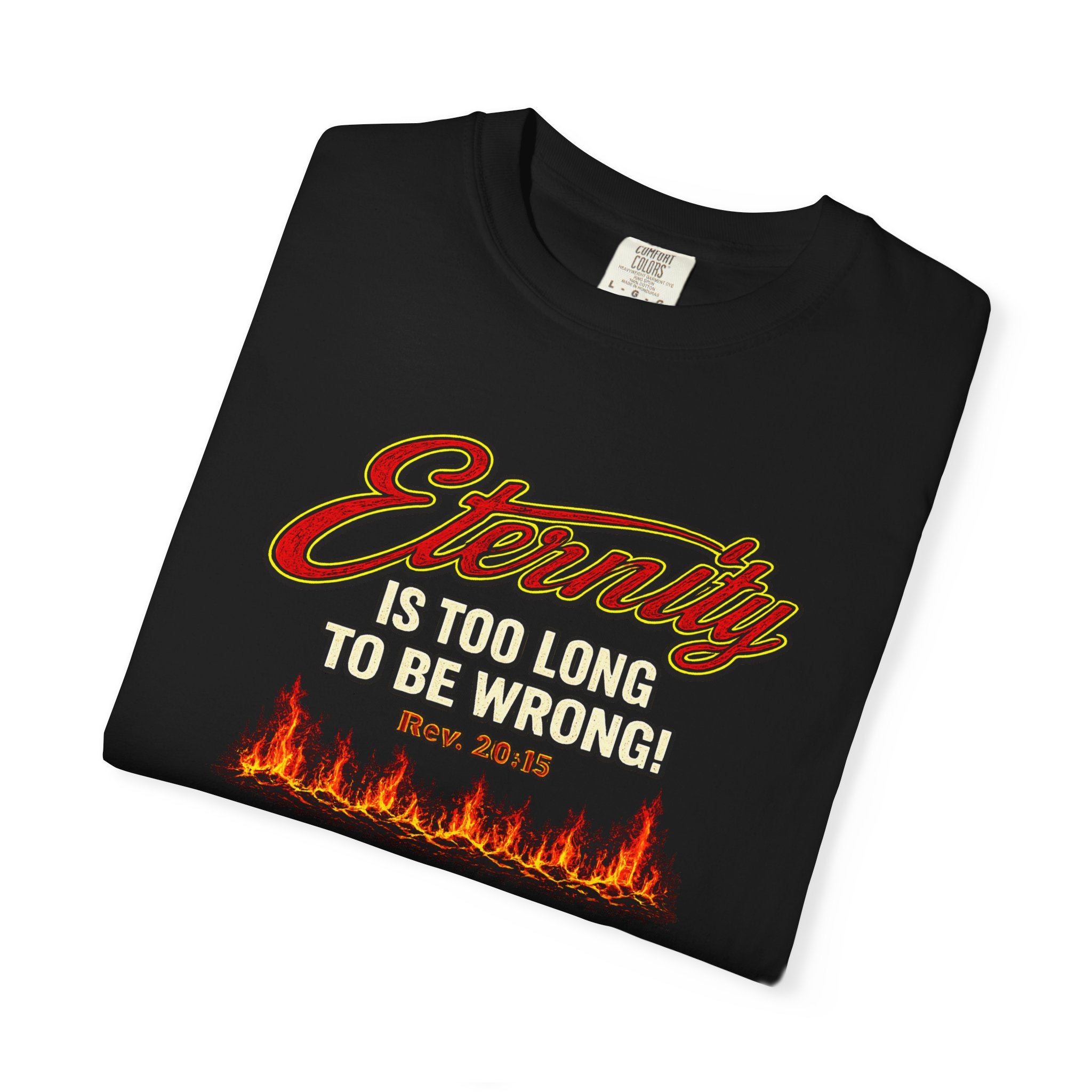 Eternity Is Too Long To Be Wrong T-Shirt — Retro Flame Graphic Christian Tee