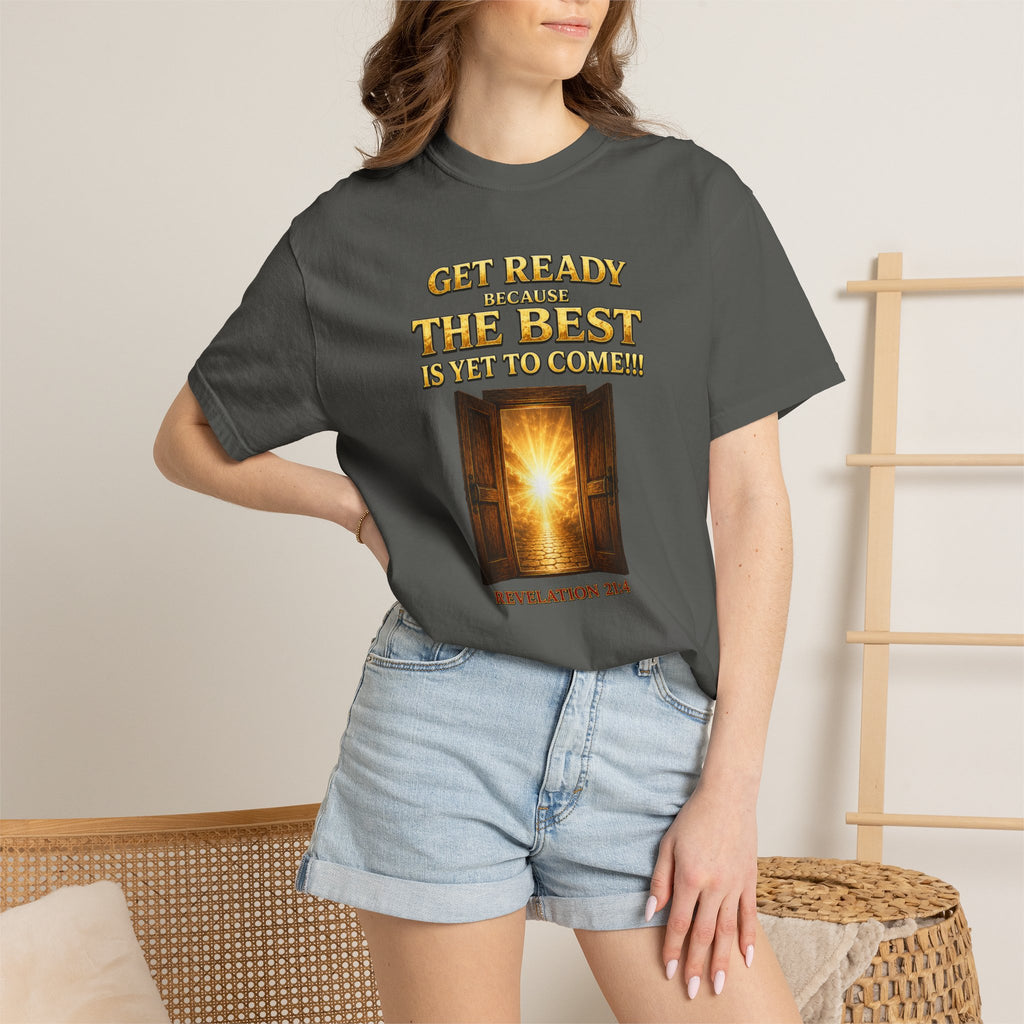 Religious T-Shirt — "Get Ready Because The Best Is Yet To Come" Revelation 21:4 Inspirational Tee