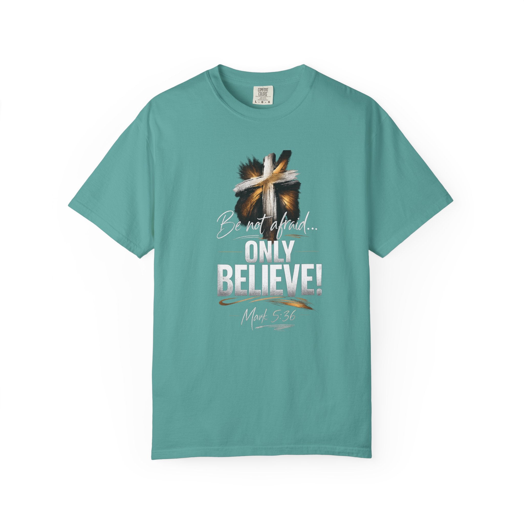 Only Believe! Christian Cross T-Shirt — Be Not Afraid - Dark Colors