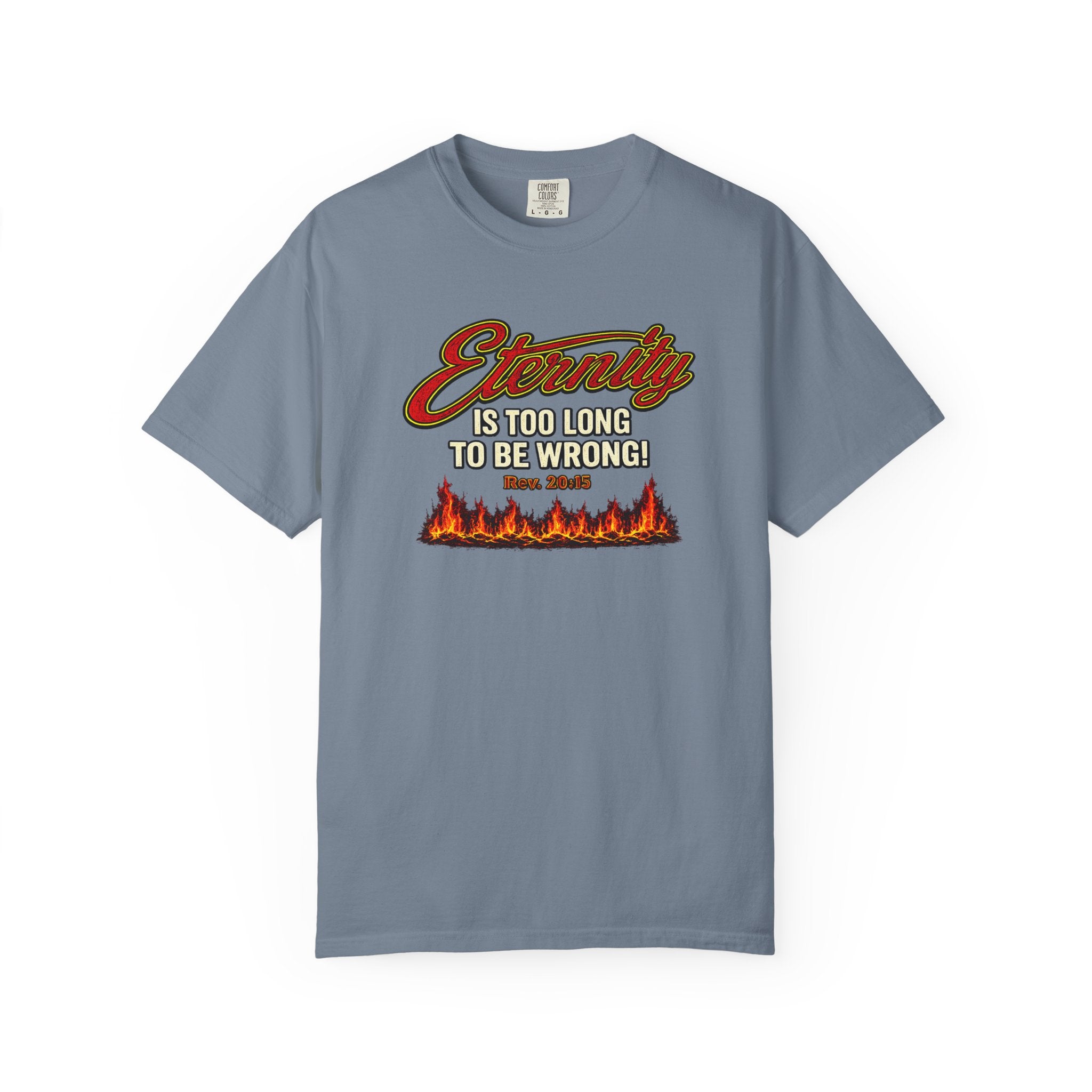 Eternity Is Too Long To Be Wrong T-Shirt — Retro Flame Graphic Christian Tee