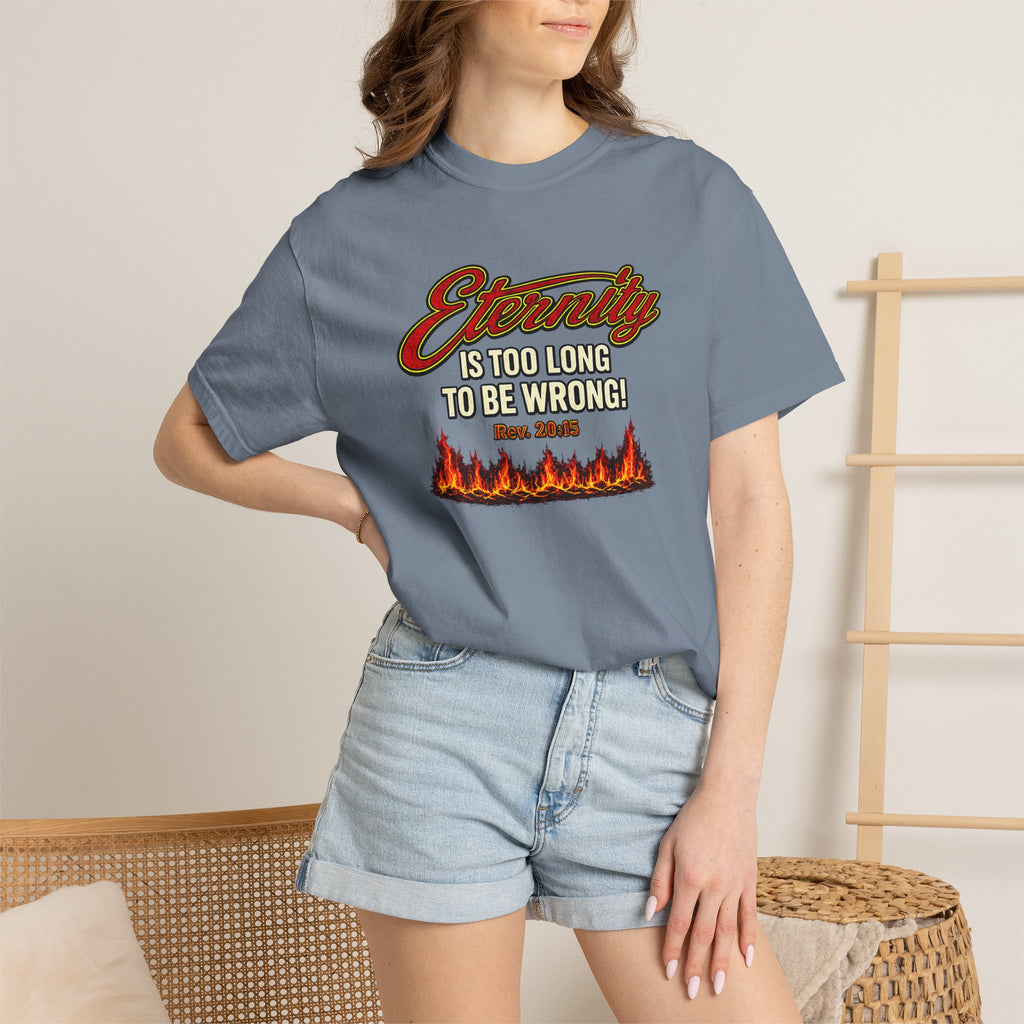 Eternity Is Too Long To Be Wrong T-Shirt — Retro Flame Graphic Christian Tee