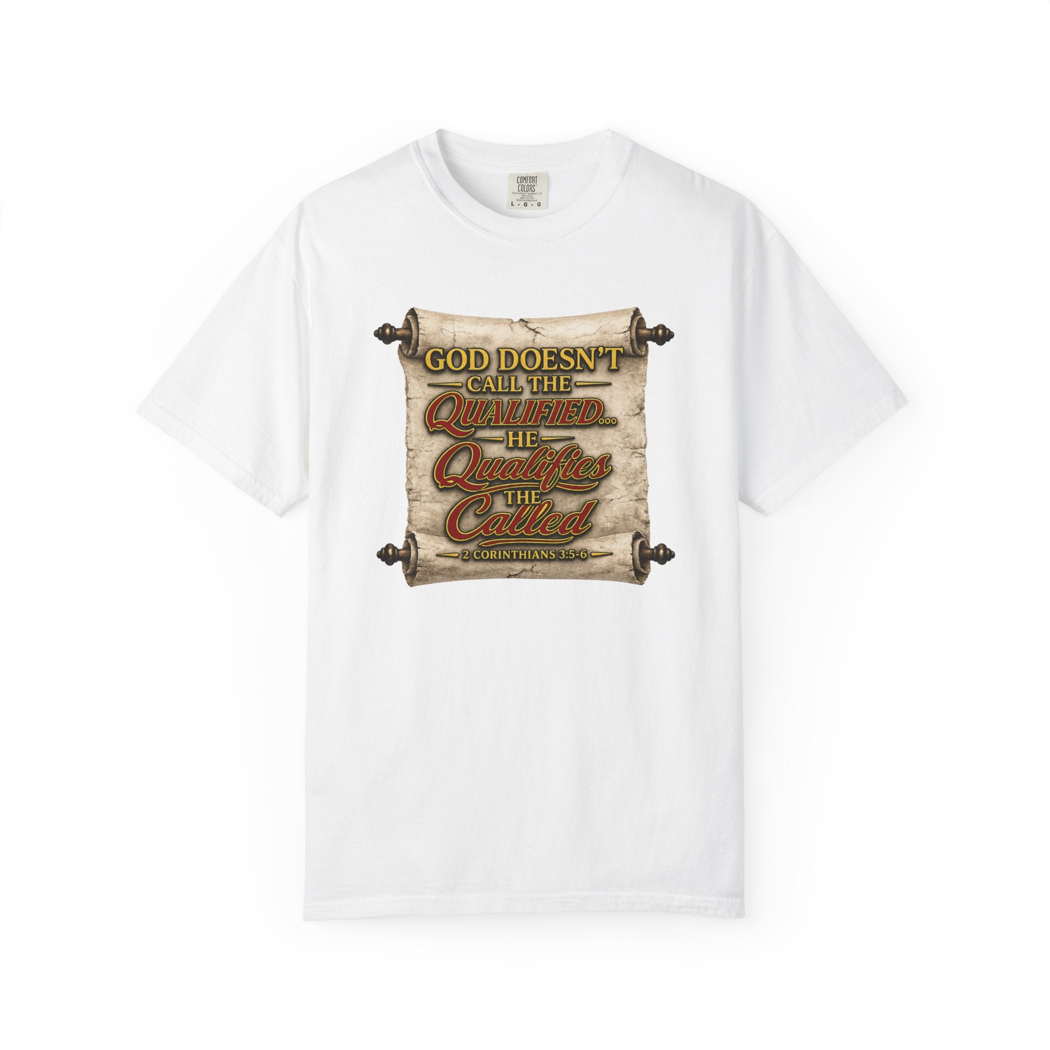 T-Shirt — "God Doesn't Call the Qualified, He Calls the Called" Scroll Christian Graphic