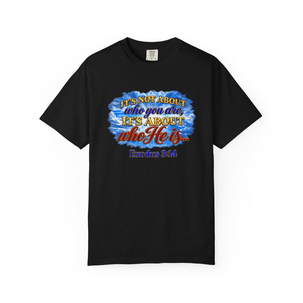 Christian Message T-Shirt, It's About Who He Is