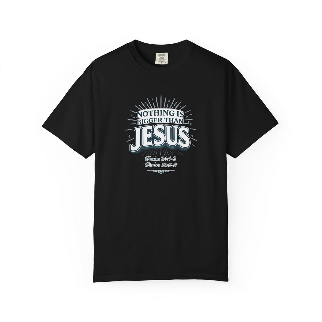 Nothing Is Bigger Than Jesus T-Shirt — Faith-Based Christian Tee (Psalm 147:5)