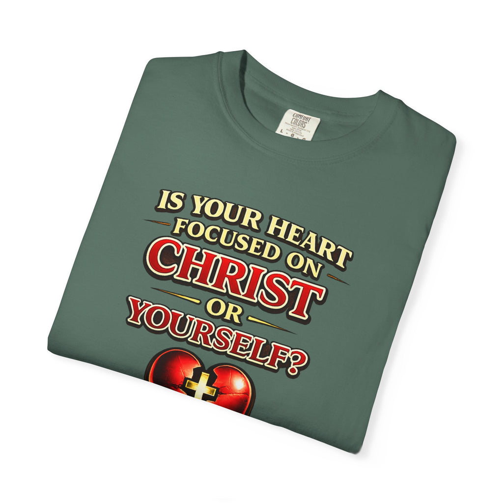Christian Graphic T-Shirt — “Is Your Heart Focused on Christ or Yourself?” with Heart & Cross