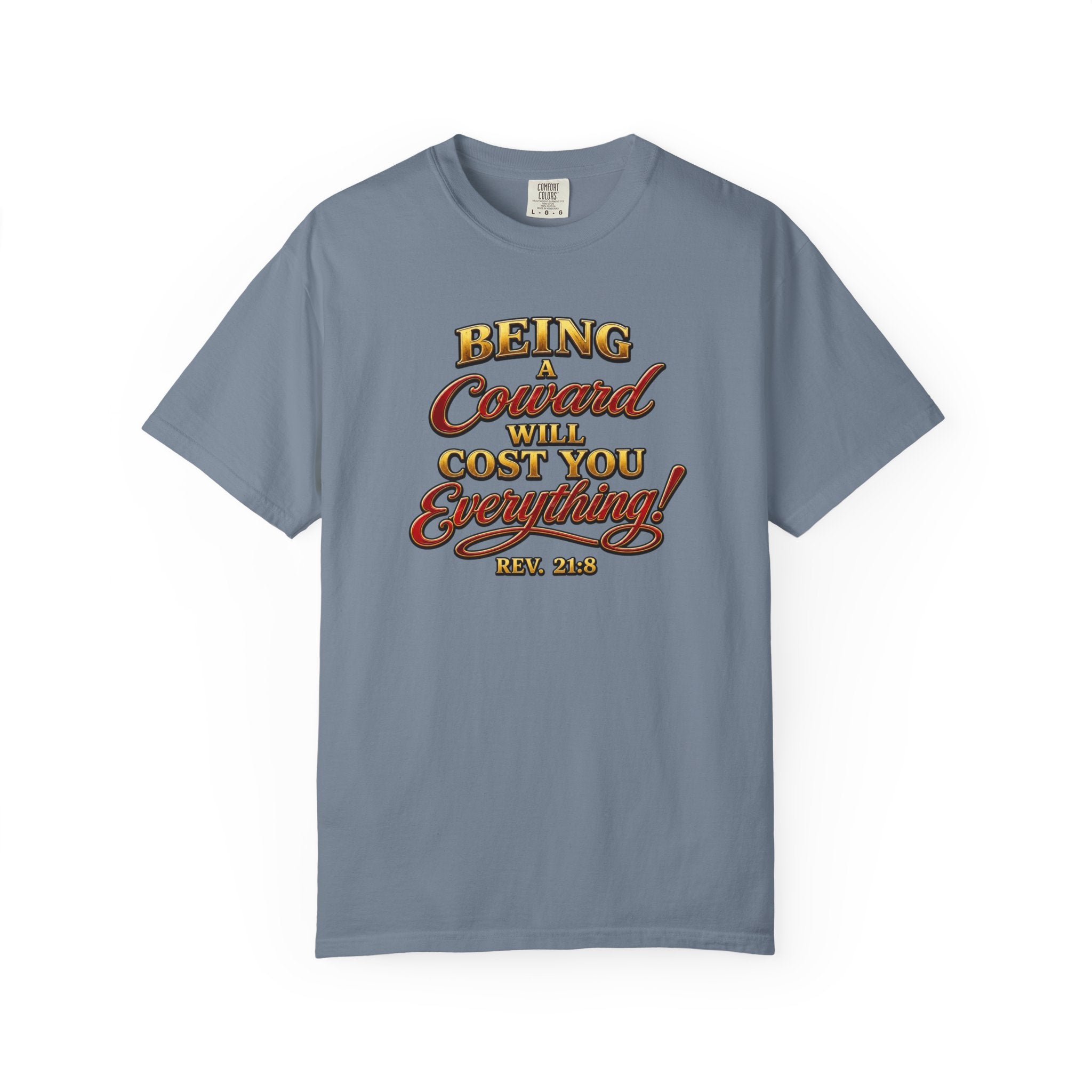 T-Shirt — "Being Coward Will Cost You Everything!" Christian Statement Tee