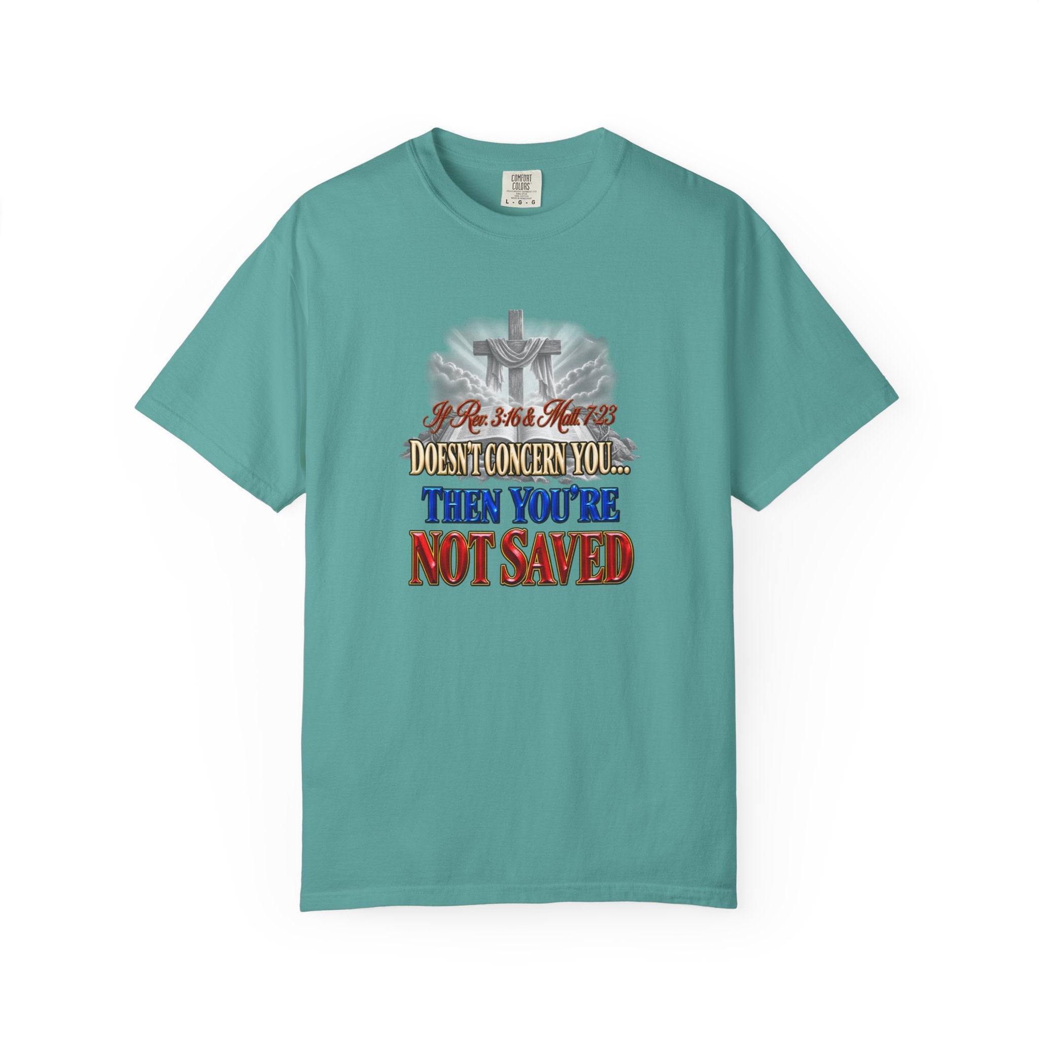 Christian Message T-Shirt — “If Rev. 3:16 & Matt. 7:23 Doesn’t Concern You, Then You’re Not Saved” (Full Armor of God)