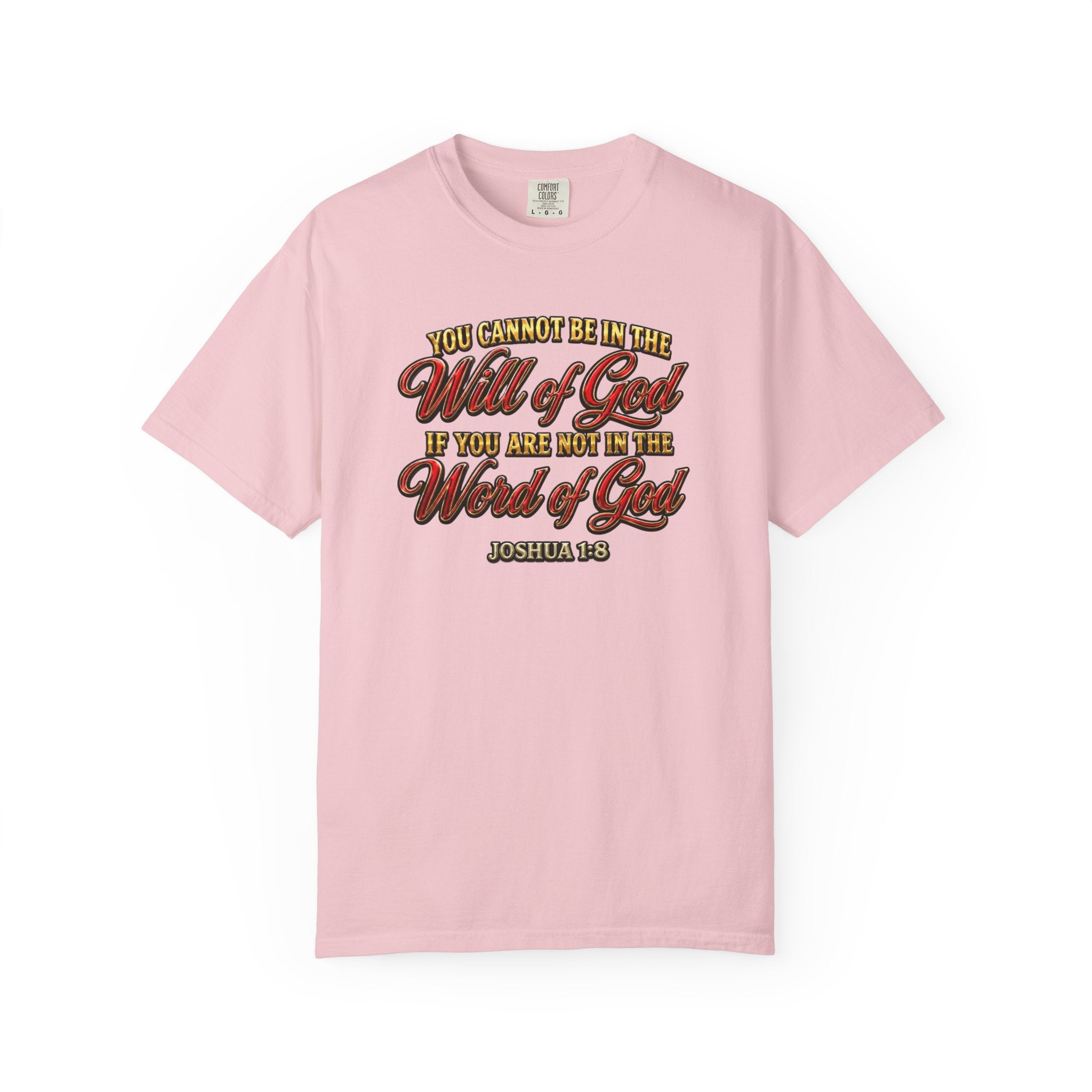 Will of God Christian T-Shirt — "You Cannot Be In The Will of God If You Are Not In The Word of God"
