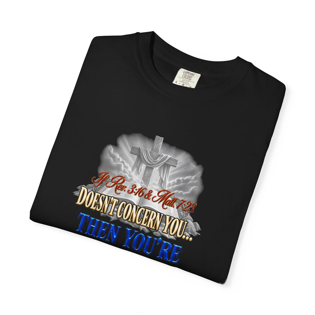 Christian Message T-Shirt — “If Rev. 3:16 & Matt. 7:23 Doesn’t Concern You, Then You’re Not Saved” (Full Armor of God)