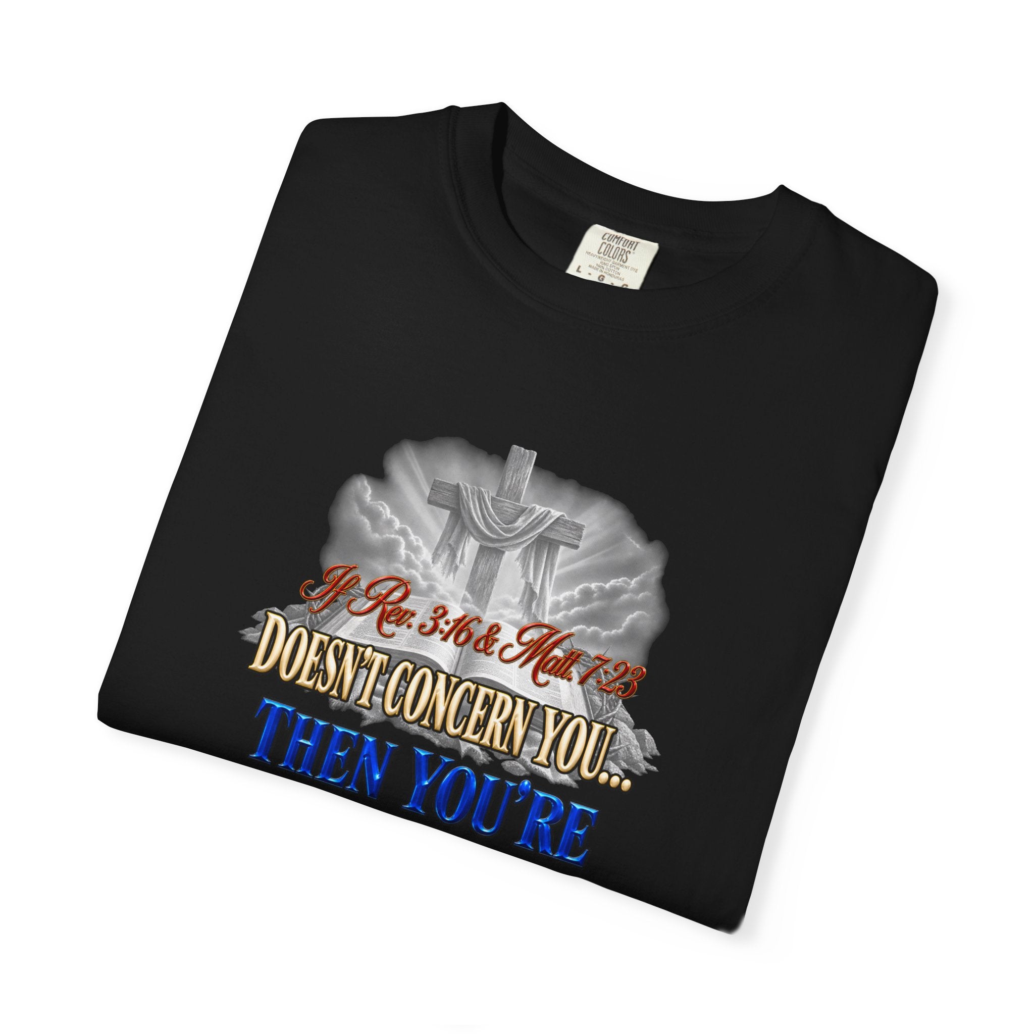 Christian Message T-Shirt — “If Rev. 3:16 & Matt. 7:23 Doesn’t Concern You, Then You’re Not Saved” (Full Armor of God)