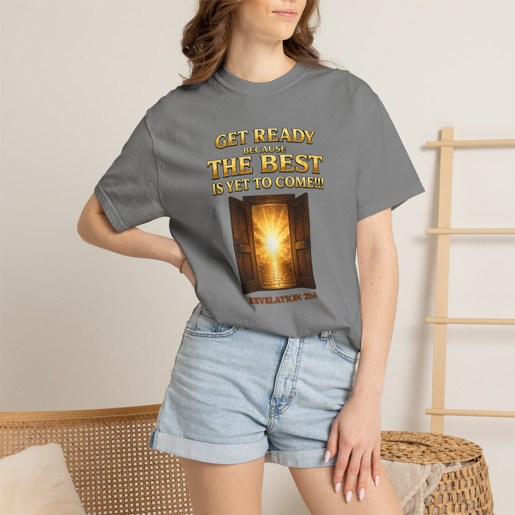 Religious T-Shirt — "Get Ready Because The Best Is Yet To Come" Revelation 21:4 Inspirational Tee