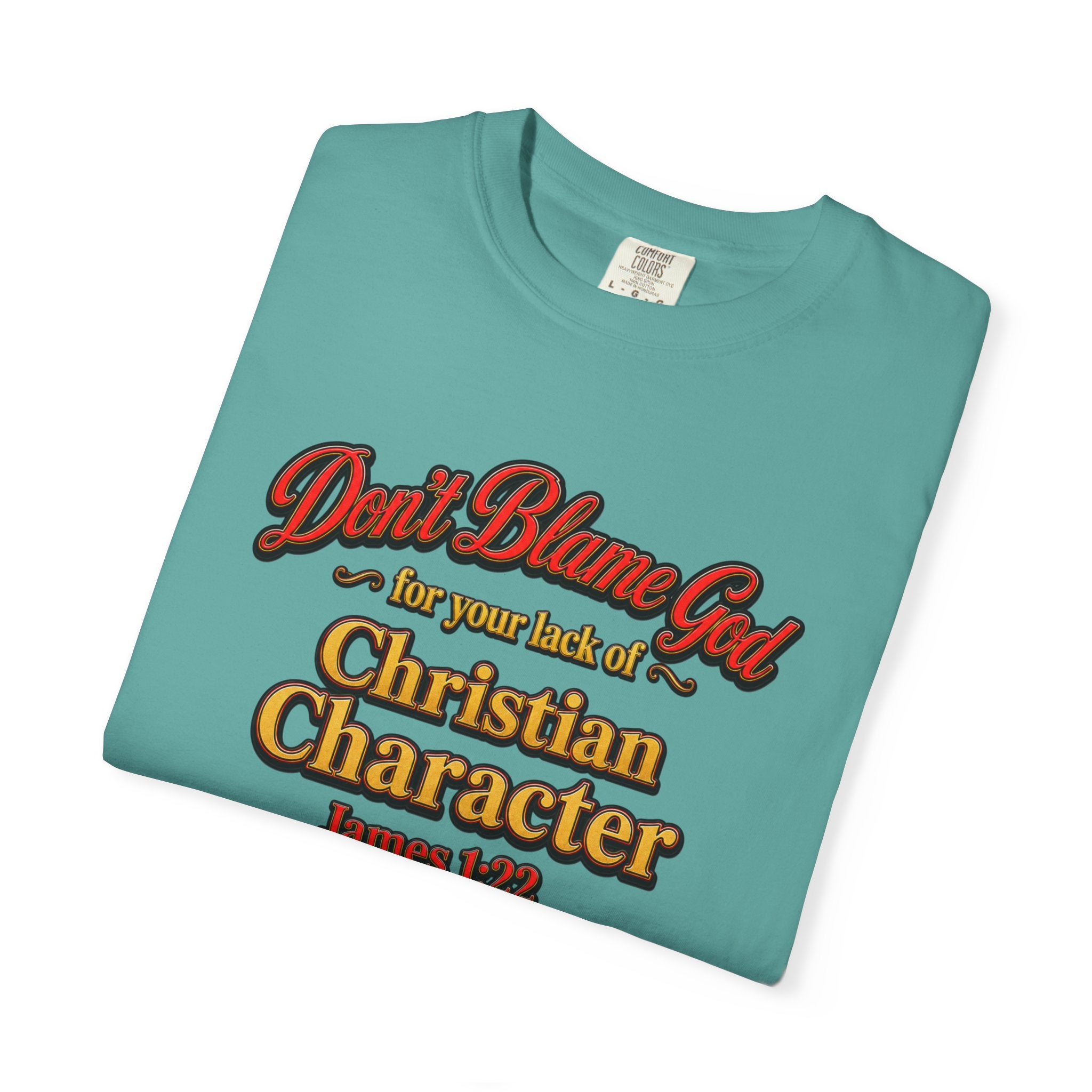 Christian Character T-Shirt — "Don't Blame God" James 1:12 Faith Tee