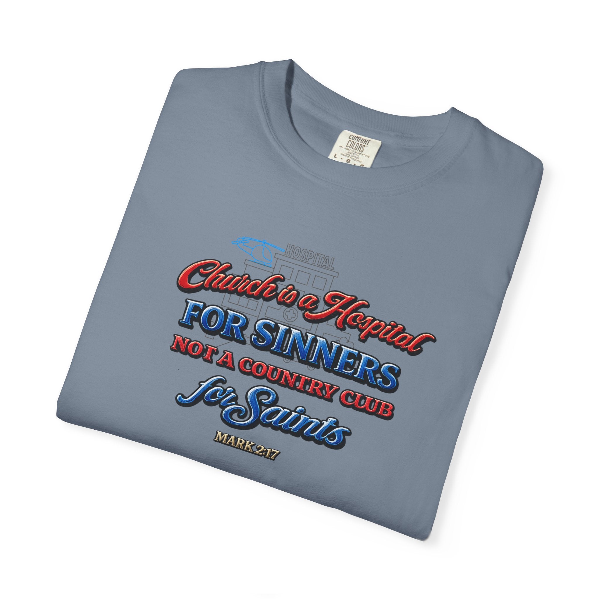 Unisex Garment-Dyed T-shirt Church Is A Hospital For Sinners