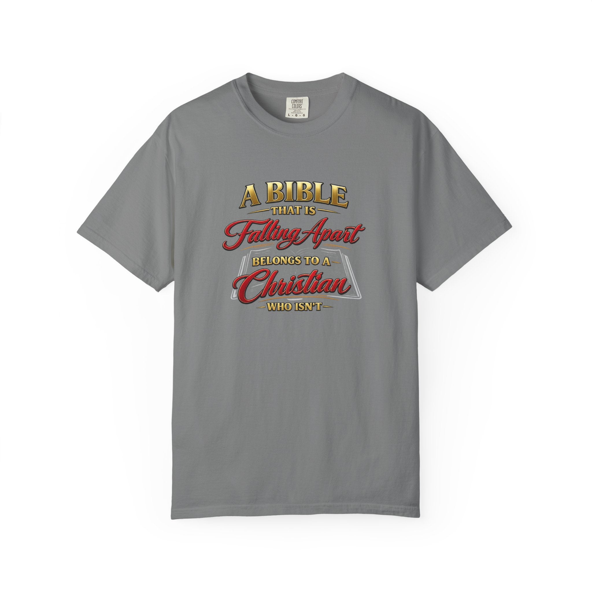 Christian Message T-Shirt — “A Bible That Is Falling Apart Belongs to a Christian Who Isn’t” Spiritual Faith Tee