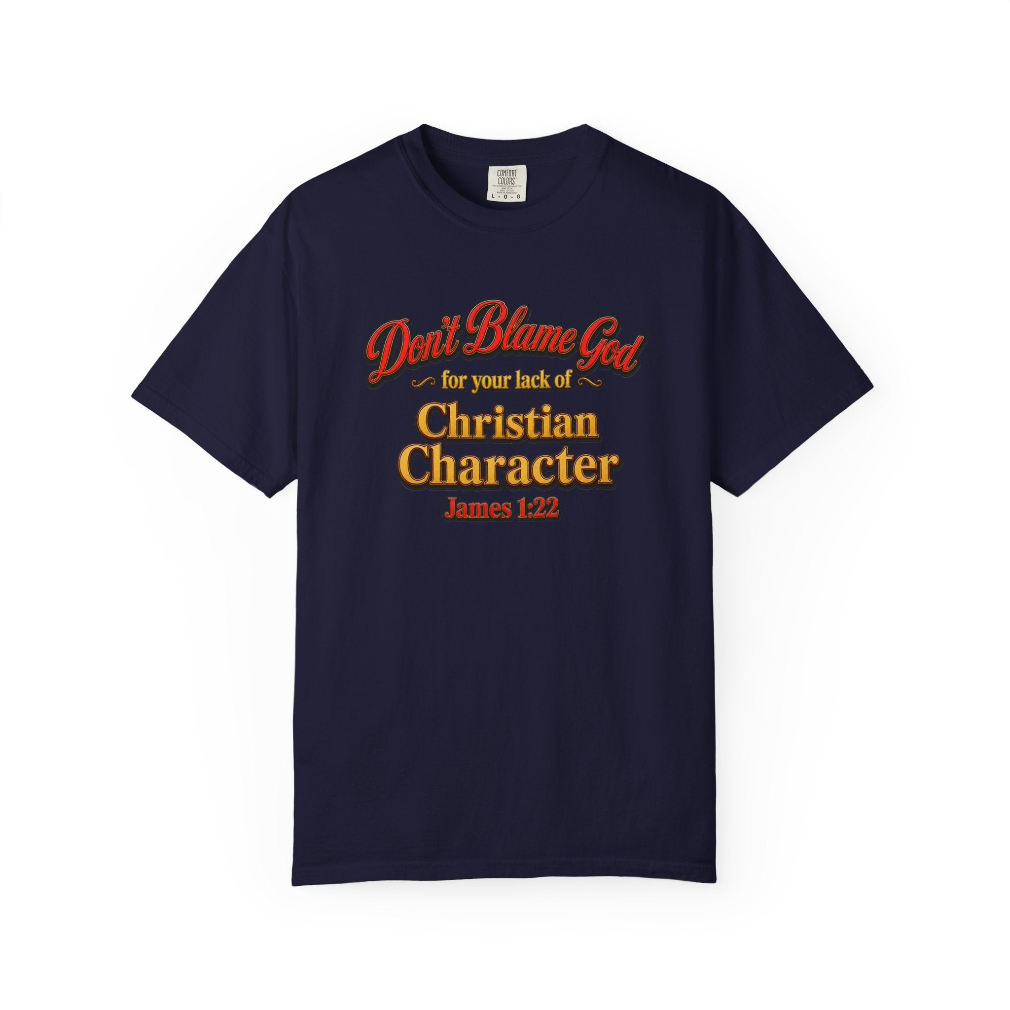 Christian Character T-Shirt — "Don't Blame God" James 1:12 Faith Tee