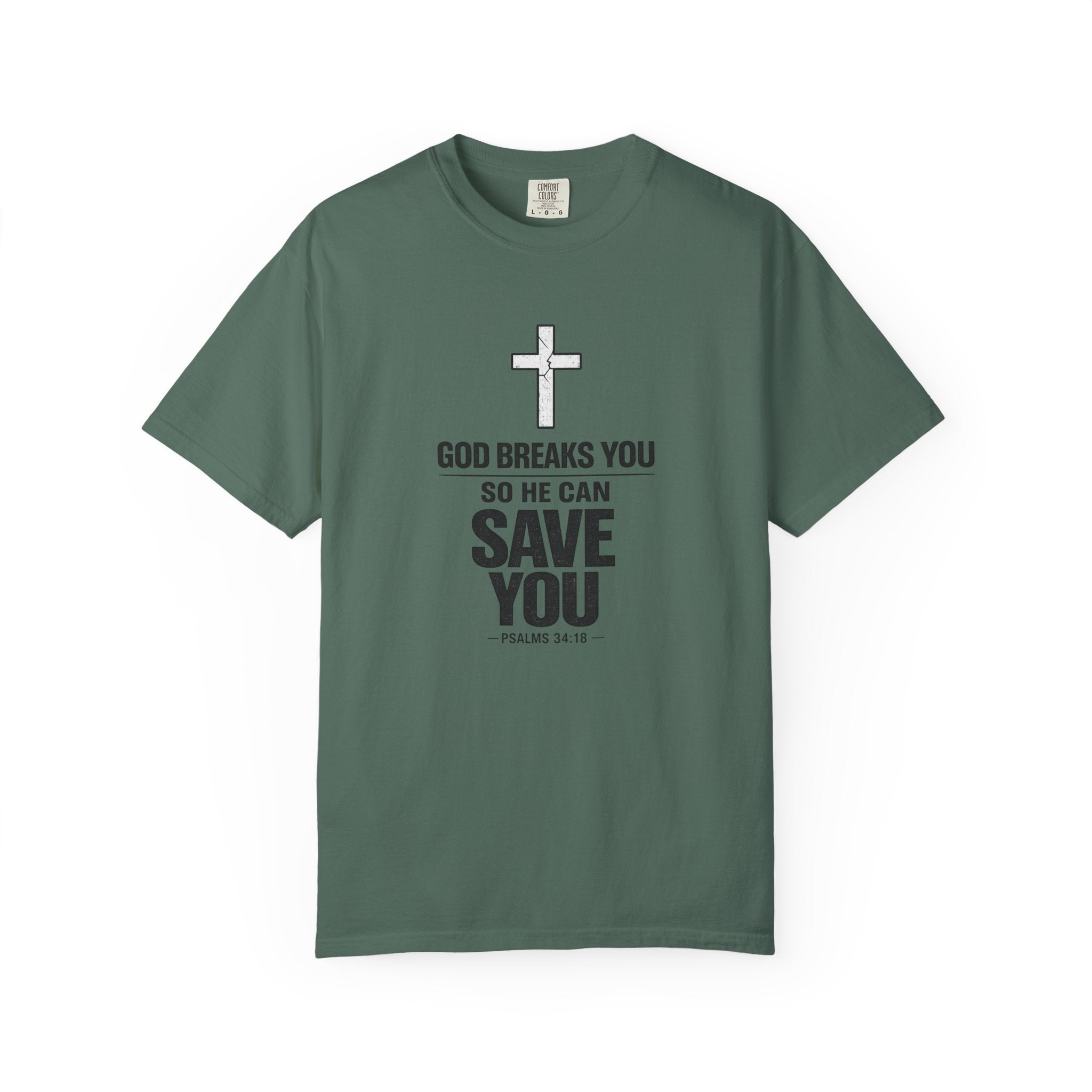 Christian Inspirational T-Shirt — "God Breaks You So He Can Save You" Faith Tee