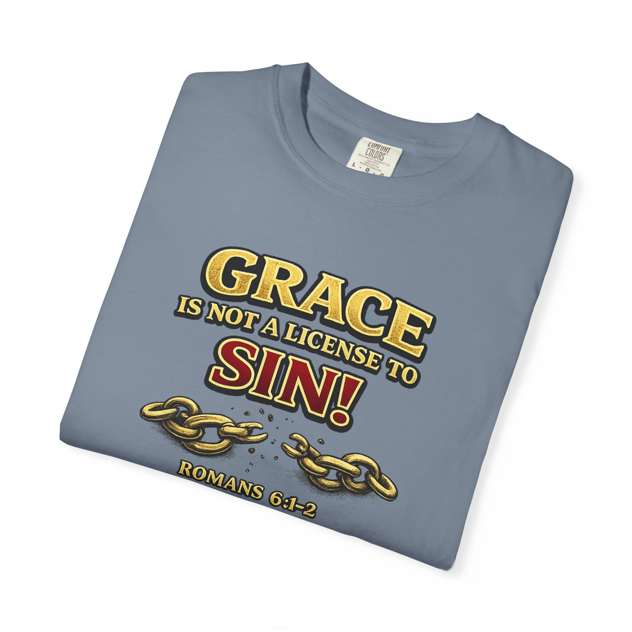 Christian Message T-Shirt — "Grace Is Not A License To Sin" Romans 6:14
