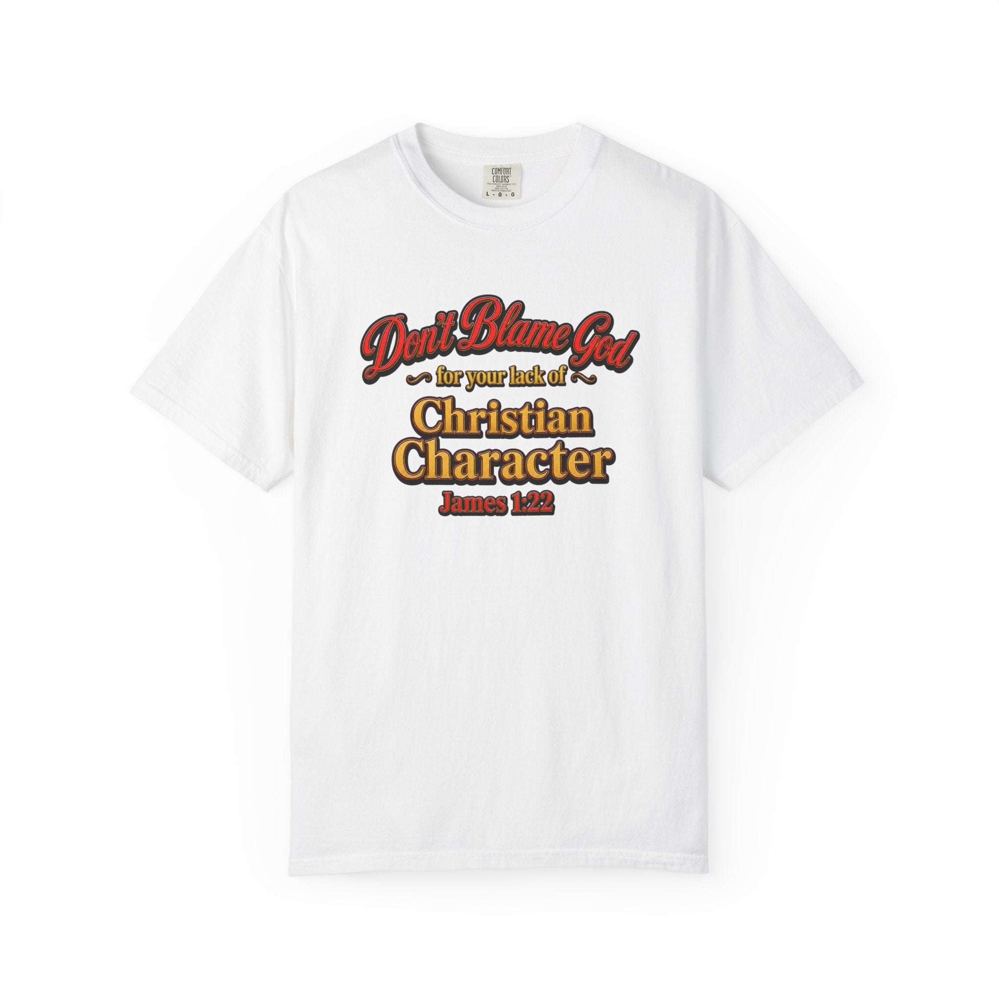 Christian Character T-Shirt — "Don't Blame God" James 1:12 Faith Tee
