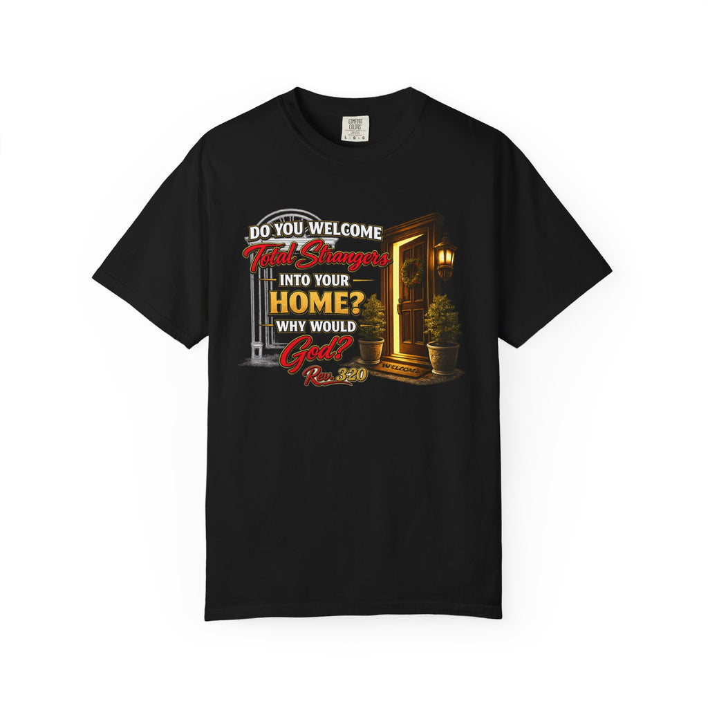 T-Shirt — "Do You Welcome This Stranger Into Your Home?" Faith-Based Graphic Tee