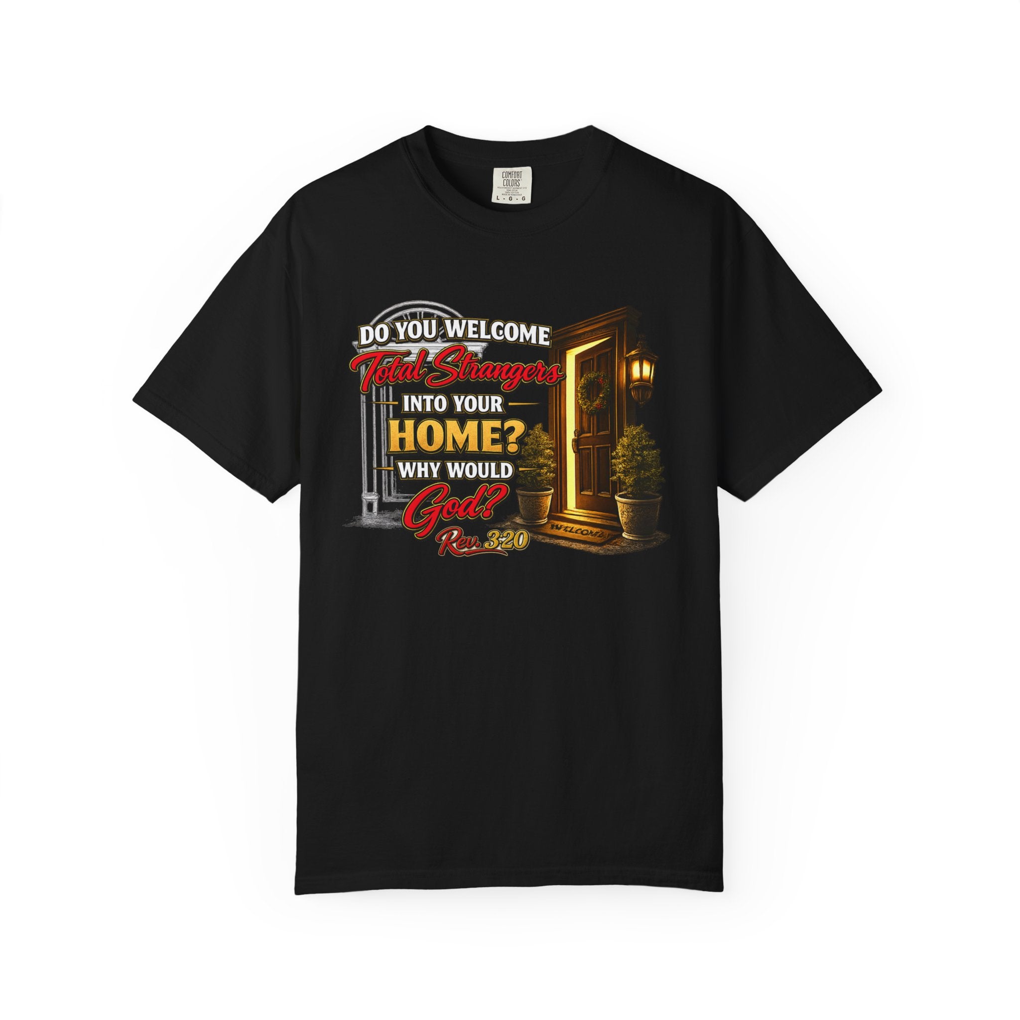 T-Shirt — "Do You Welcome This Stranger Into Your Home?" Faith-Based Graphic Tee