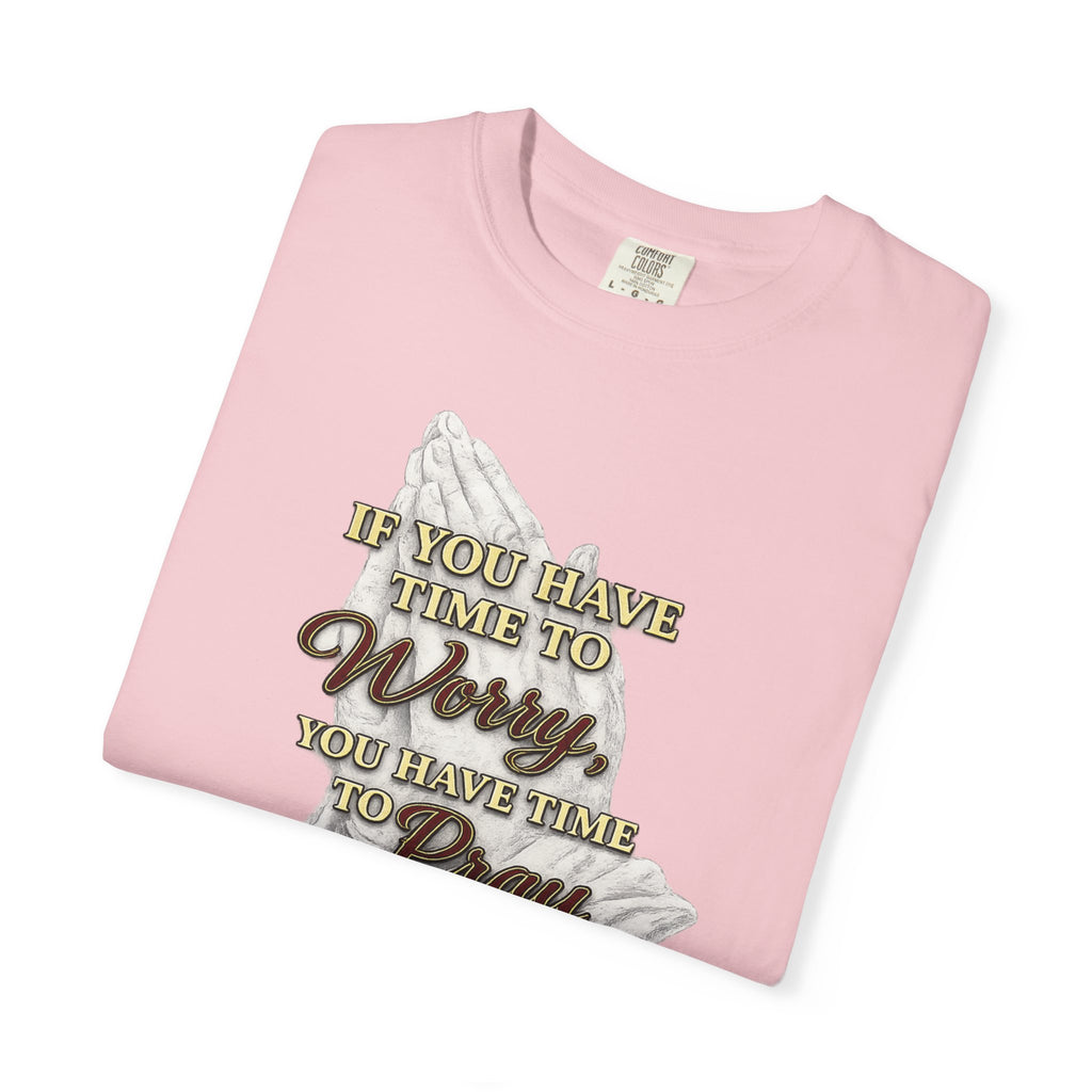 Prayer Reminder T-Shirt — “If You Have Time to Worry, You Have Time to Pray” Christian Tee
