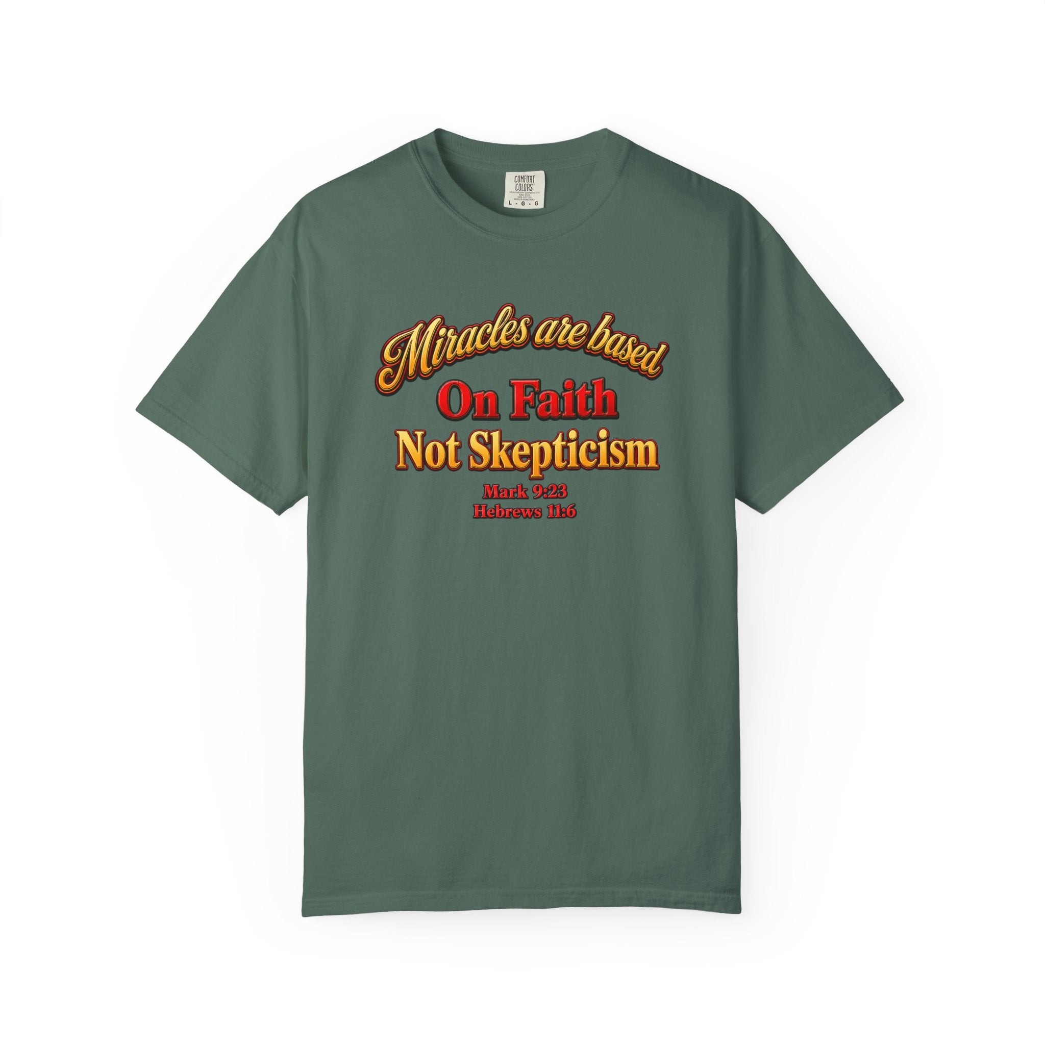 Faith-Based T-Shirt — “Miracles are Based on Faith Not Skepticism” Christian Tee