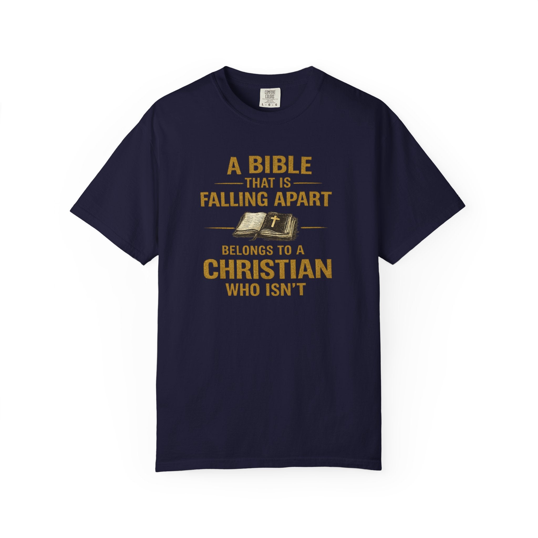 Christian T-Shirt — “A Bible That Is Falling Apart Belongs to a Christian Who Isn’t” — Faith Apparel